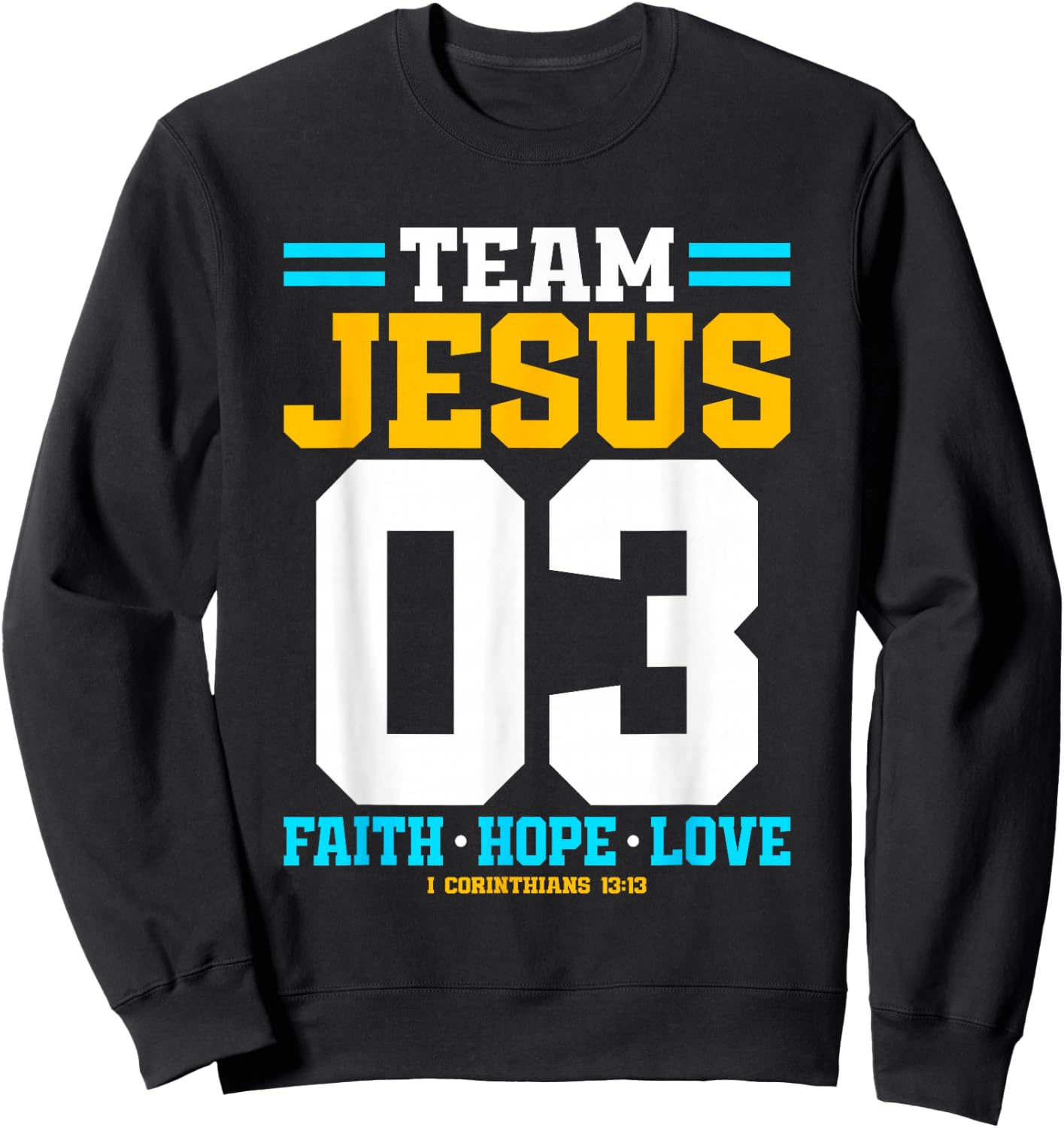 Christian - Team Jesus 03 Faith Hope Love Sweatshirt - Sweatshirt | Black