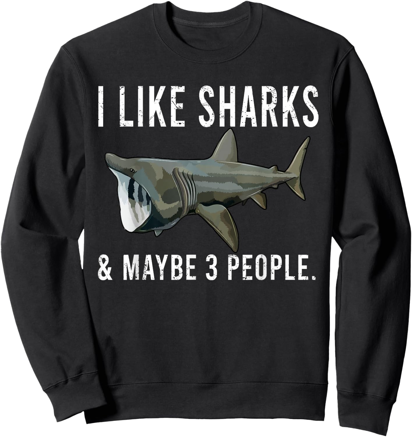 Funny I Like Basking Shark And Maybe 3 People Sweatshirt - Sweatshirt | Black