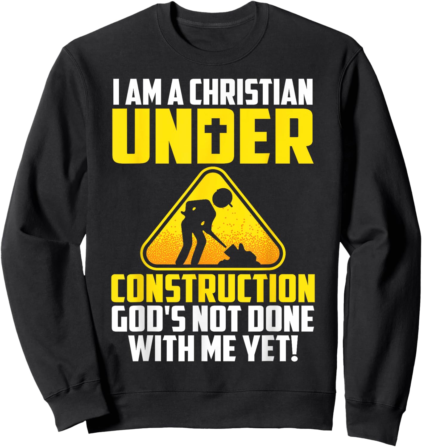 Funny Christian Under Construction Gift Catholic Men Women Sweatshirt - Sweatshirt | Black