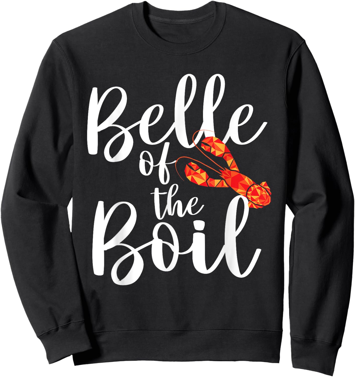 Belle of The Boil - Shrimps Crawfish Crab Seafood Lover Sweatshirt - Sweatshirt | Black