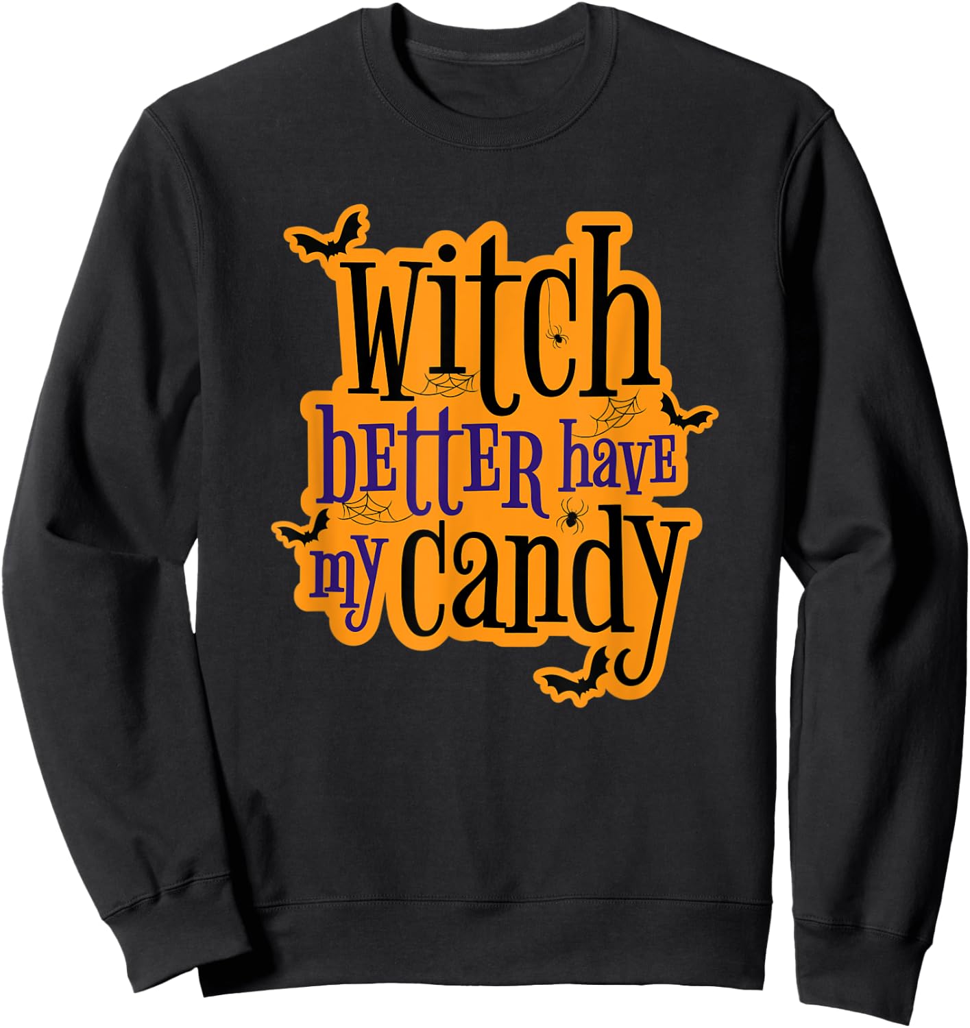 Witch Better Have My Candy Halloween Sweatshirt - Sweatshirt | Black