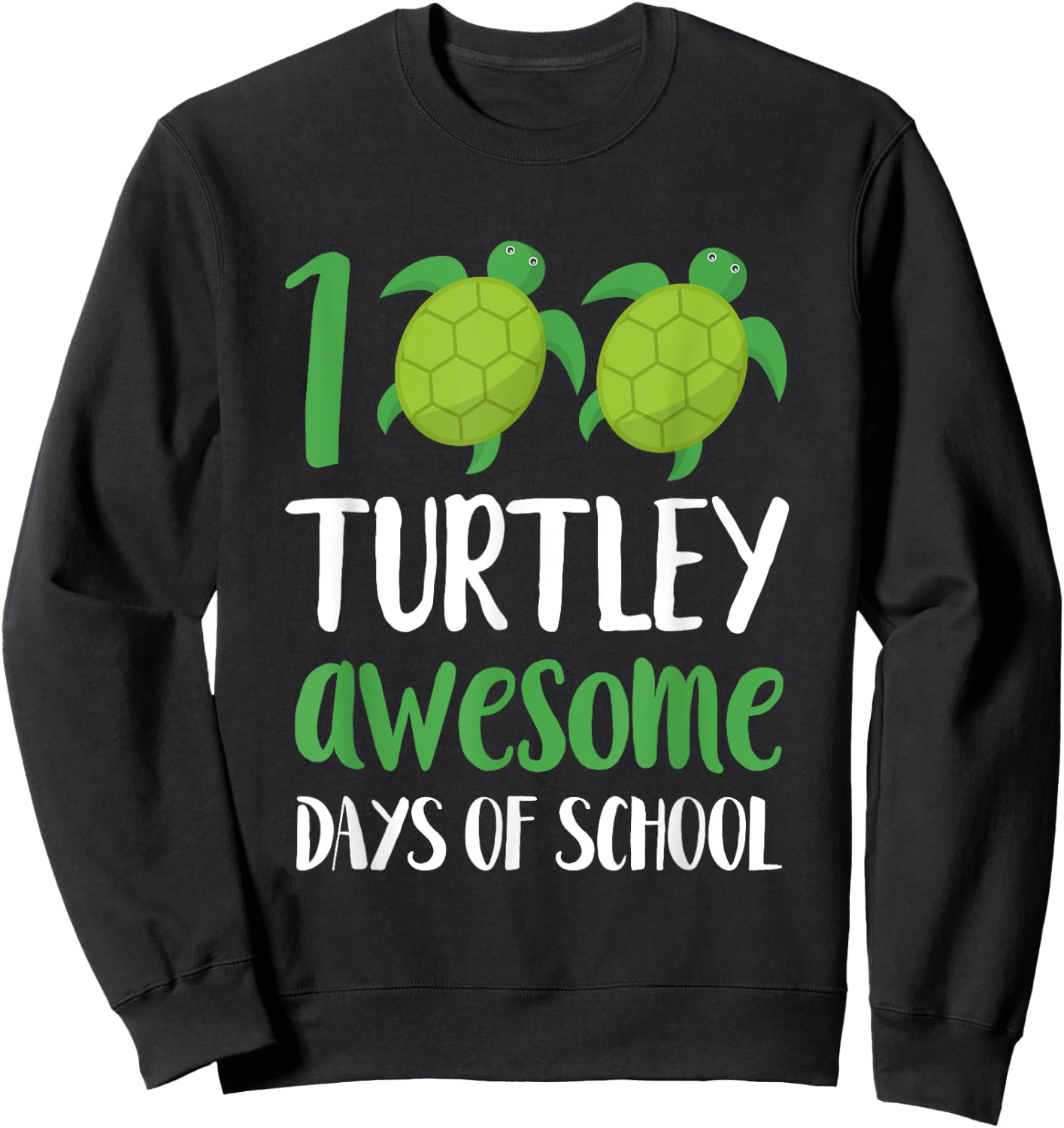 100 Turtley Awesome Days - Cool Turtle 100th Day of School Sweatshirt - Sweatshirt | Black