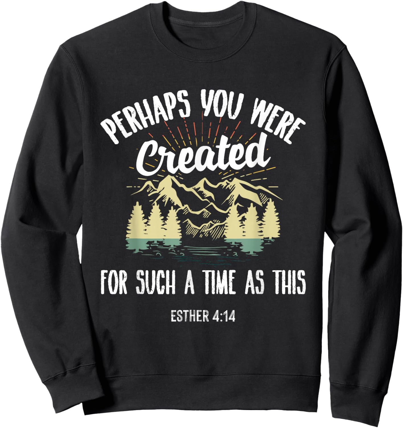 Perhaps You Were Created For Such A Time As This Sweatshirt - Sweatshirt | Black