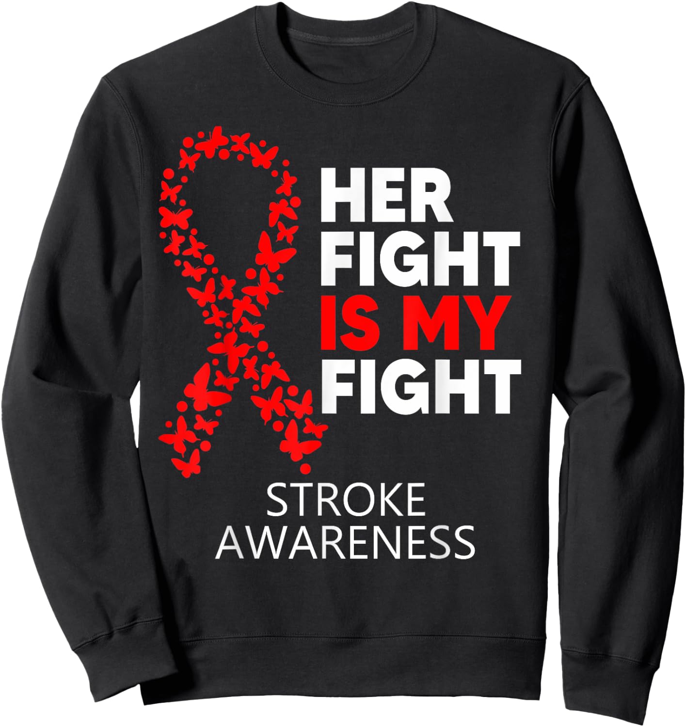 Stroke Awareness Her Fight is my Fight Survivor Disease Sweatshirt - Sweatshirt | Black