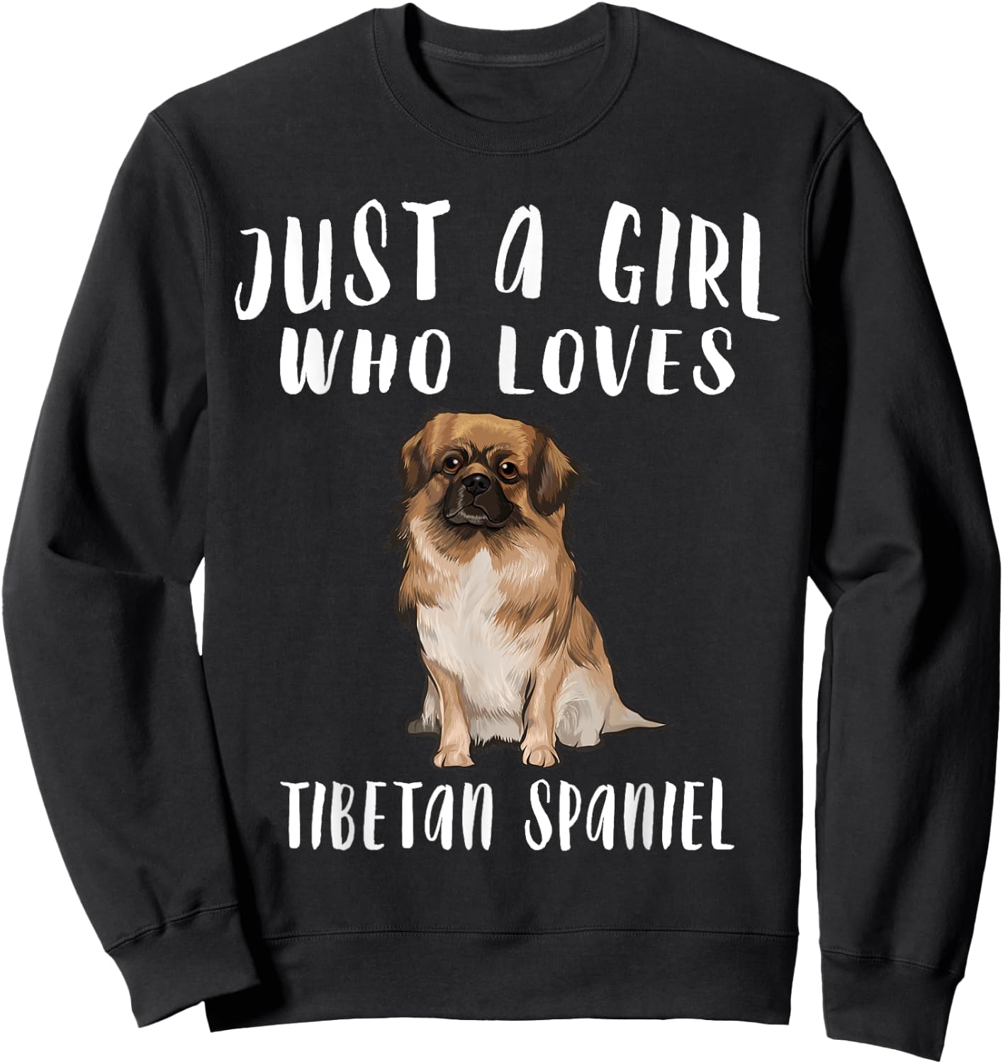 Im Just A Girl Who Loves Tibetan Spaniels Dog Lover Gift Sweatshirt - Sweatshirt | Black