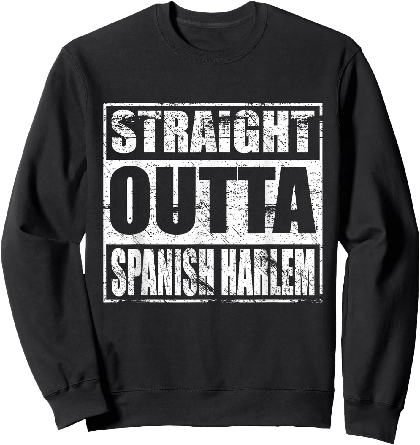 Straight Outta Spanish Harlem Shirt for Spanish Harlem Pride Sweatshirt - Sweatshirt | Black