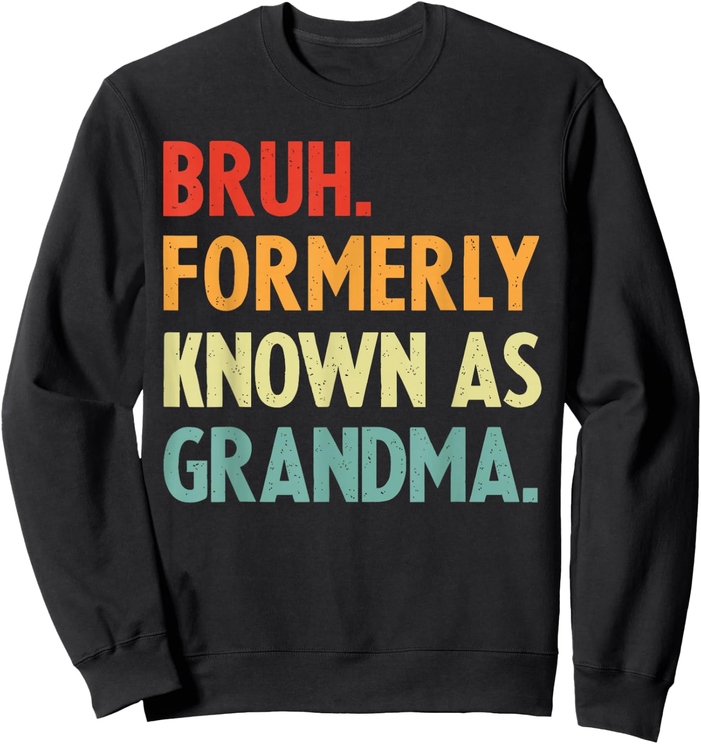 Bruh Formerly Known As Grandma, Funny Groovy Grandma Bruh Sweatshirt - Sweatshirt | Black