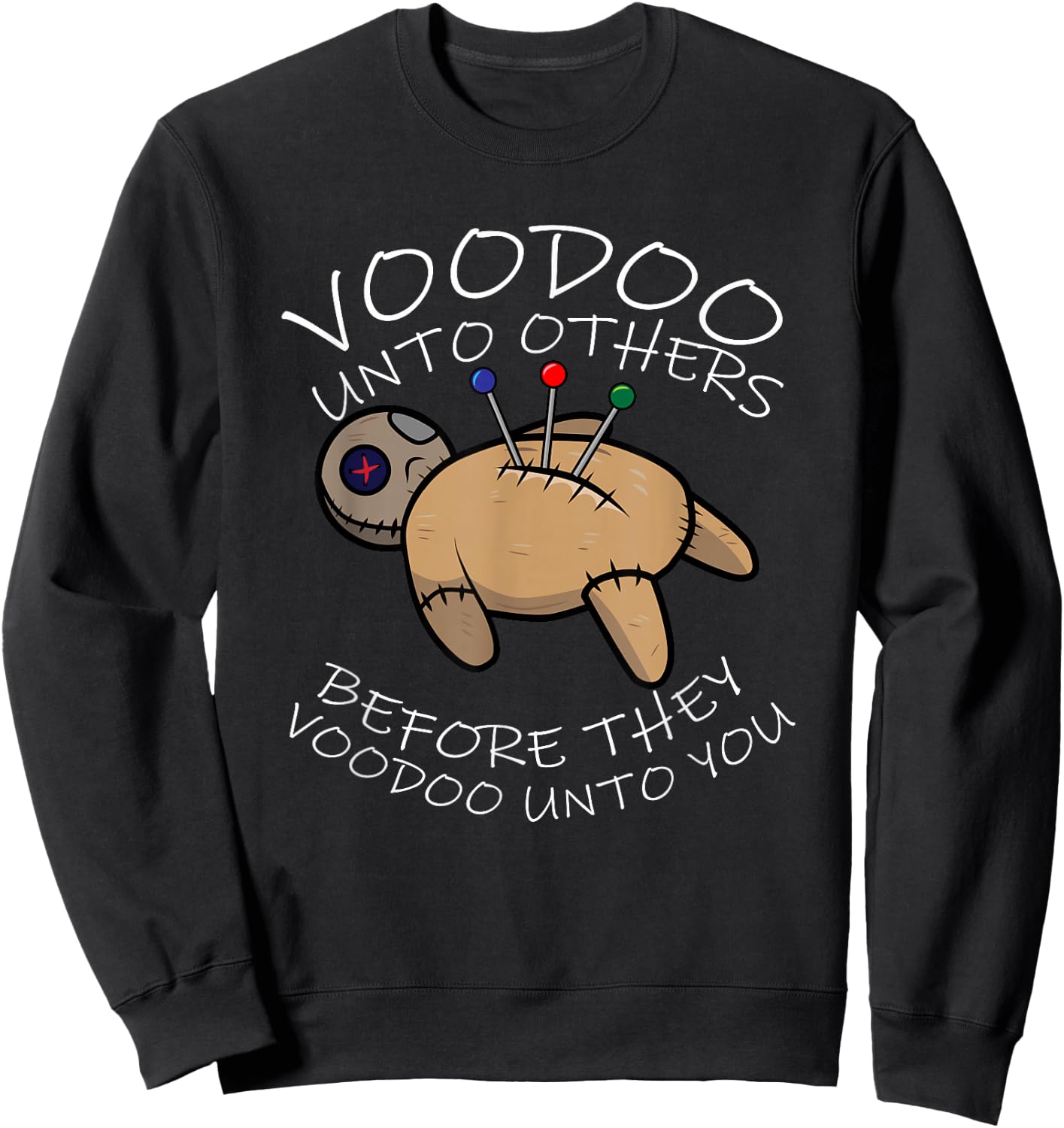 Voodoo Unto Others Before They Voodoo Unto You Voodoo Doll Sweatshirt - Sweatshirt | Black