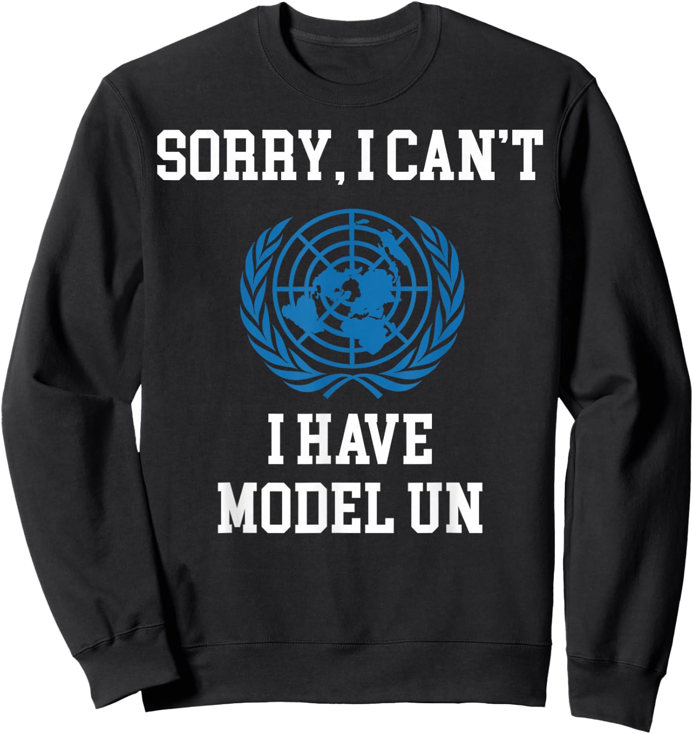 I Have Model UN United Nations Logo Sweatshirt - Sweatshirt | Black