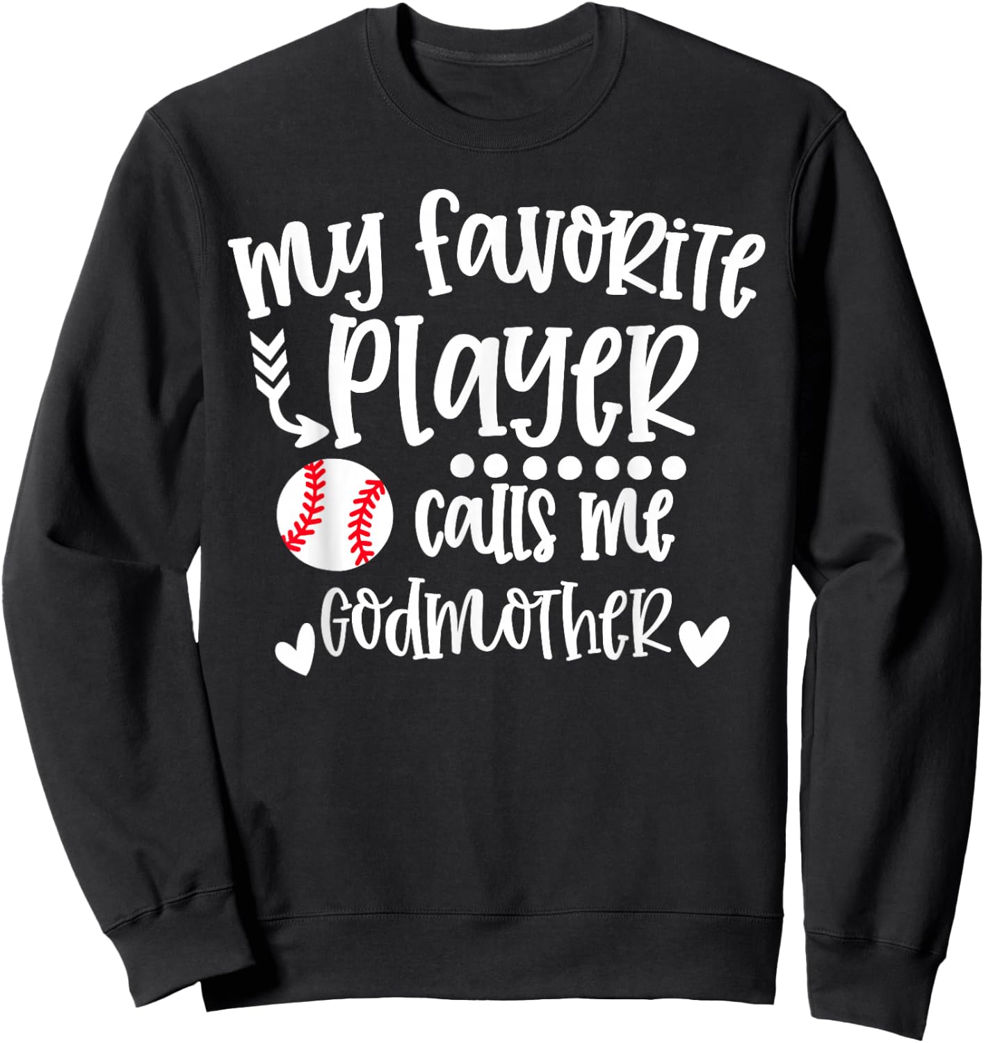 My Favorite Baseball Player Calls Me Godmother Baseball Sweatshirt - Sweatshirt | Black