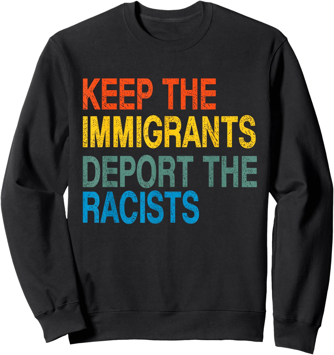 Keep The Immigrants Deport The Racists Retro Anti Racism Sweatshirt - Sweatshirt | Black