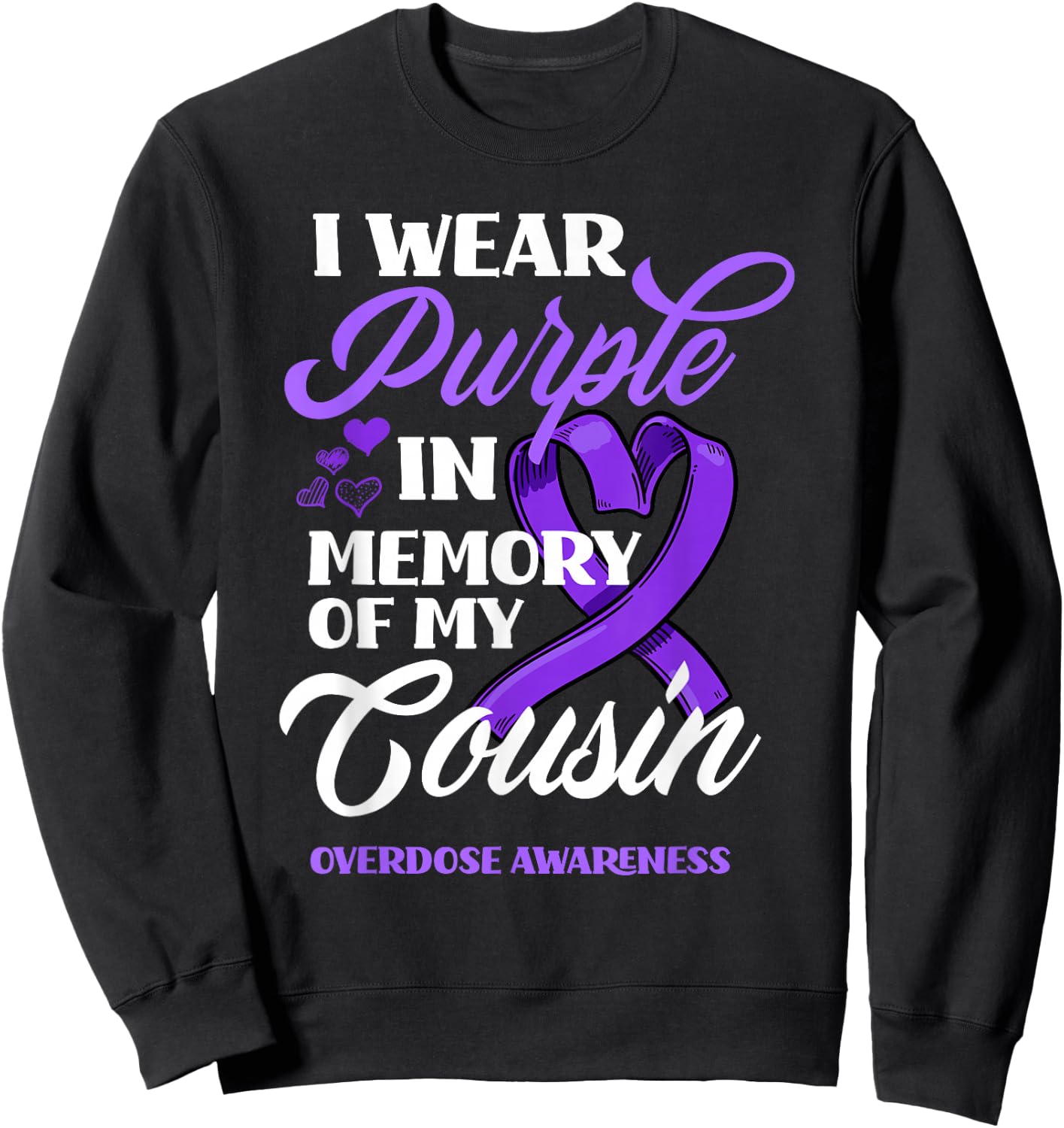 I Wear Purple In Memory Of My Cousin Overdose Awareness Sweatshirt - Sweatshirt | Black