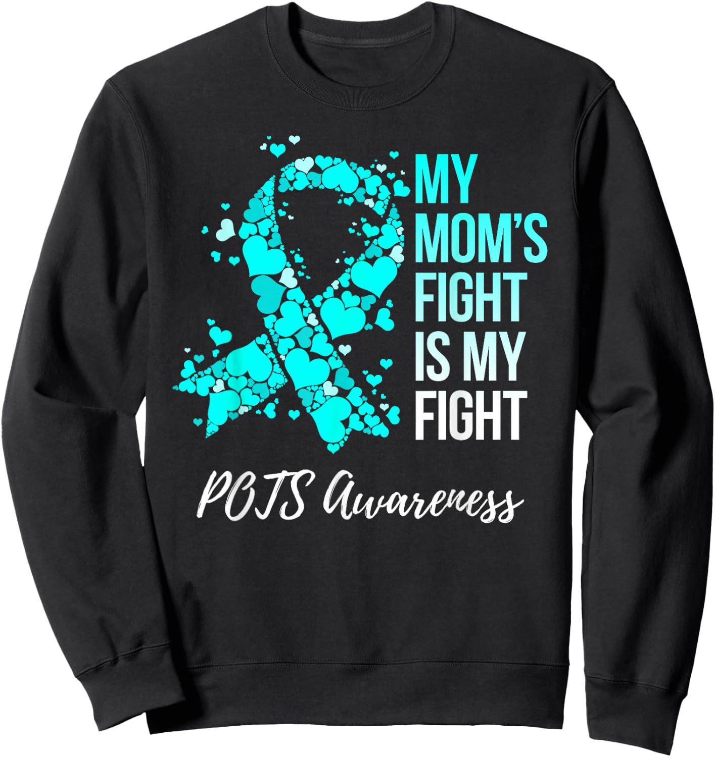 My Mom’s Fight Is My Fight POTS Awareness Sweatshirt - Sweatshirt | Black