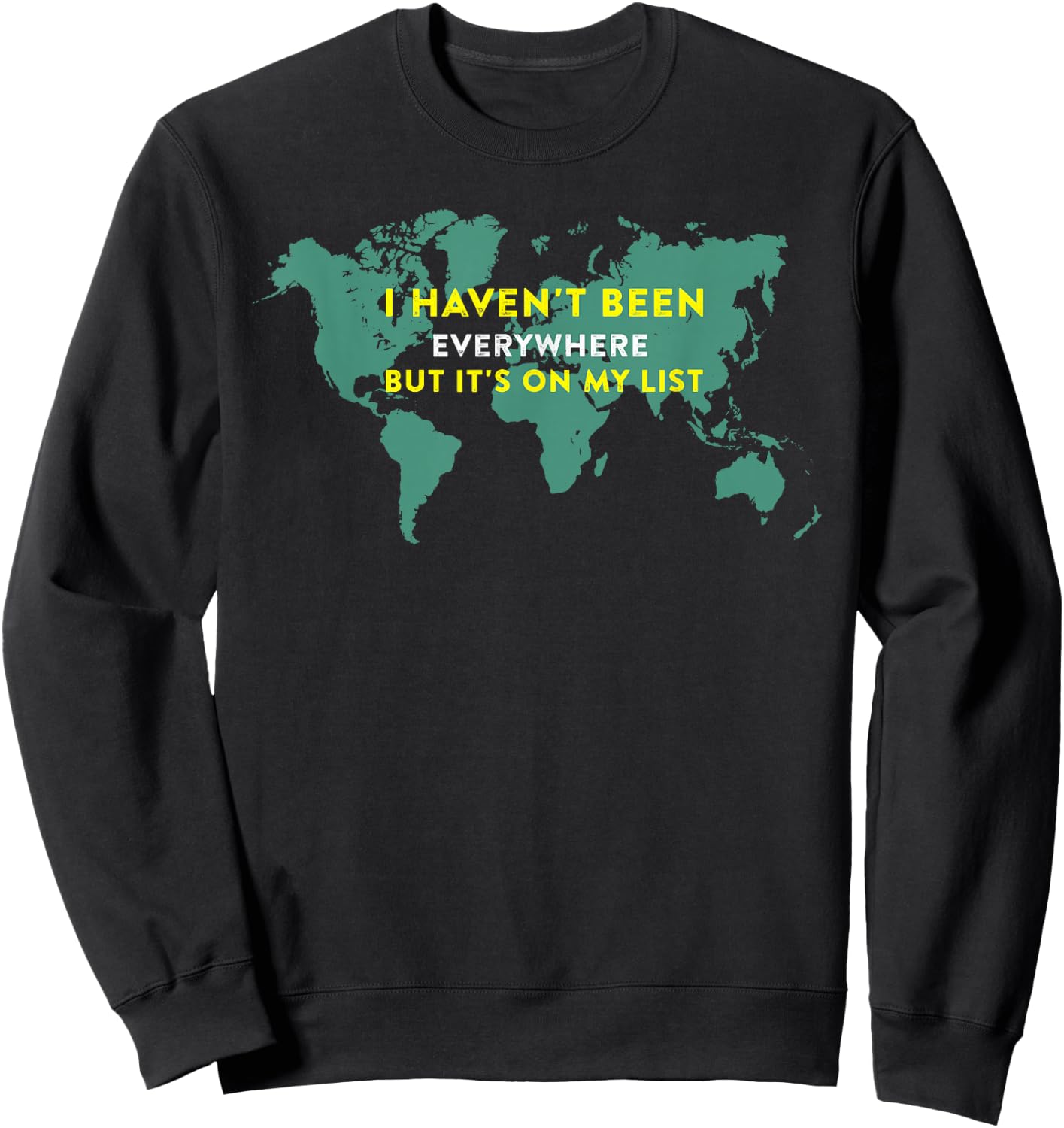 I Haven't Been Everywhere But It's On My List Map Sweatshirt - Sweatshirt | Black
