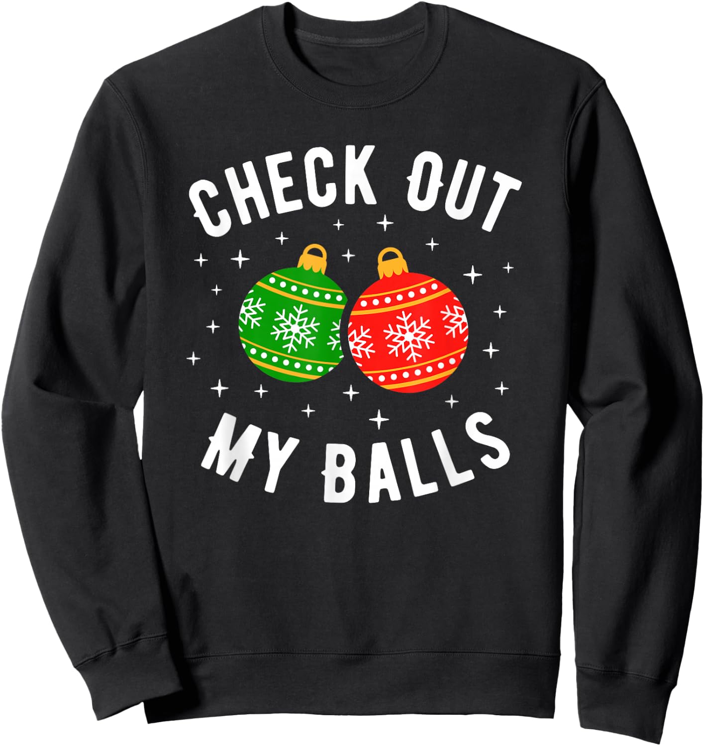 Check Out My Balls Funny Dirty Christmas Joke Sweatshirt - Sweatshirt | Black