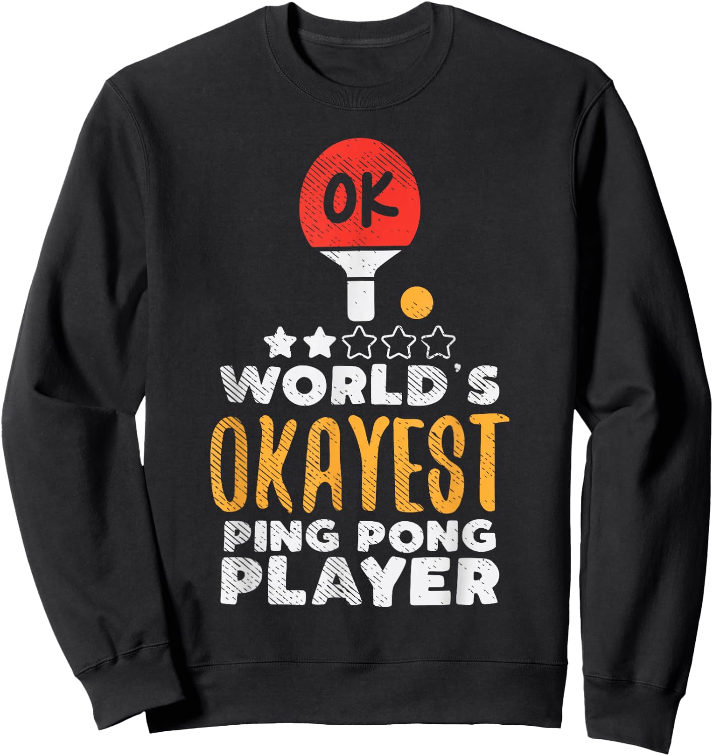 World's Okayest Ping Pong Player Funny Table Tennis Gift Sweatshirt - Sweatshirt | Black