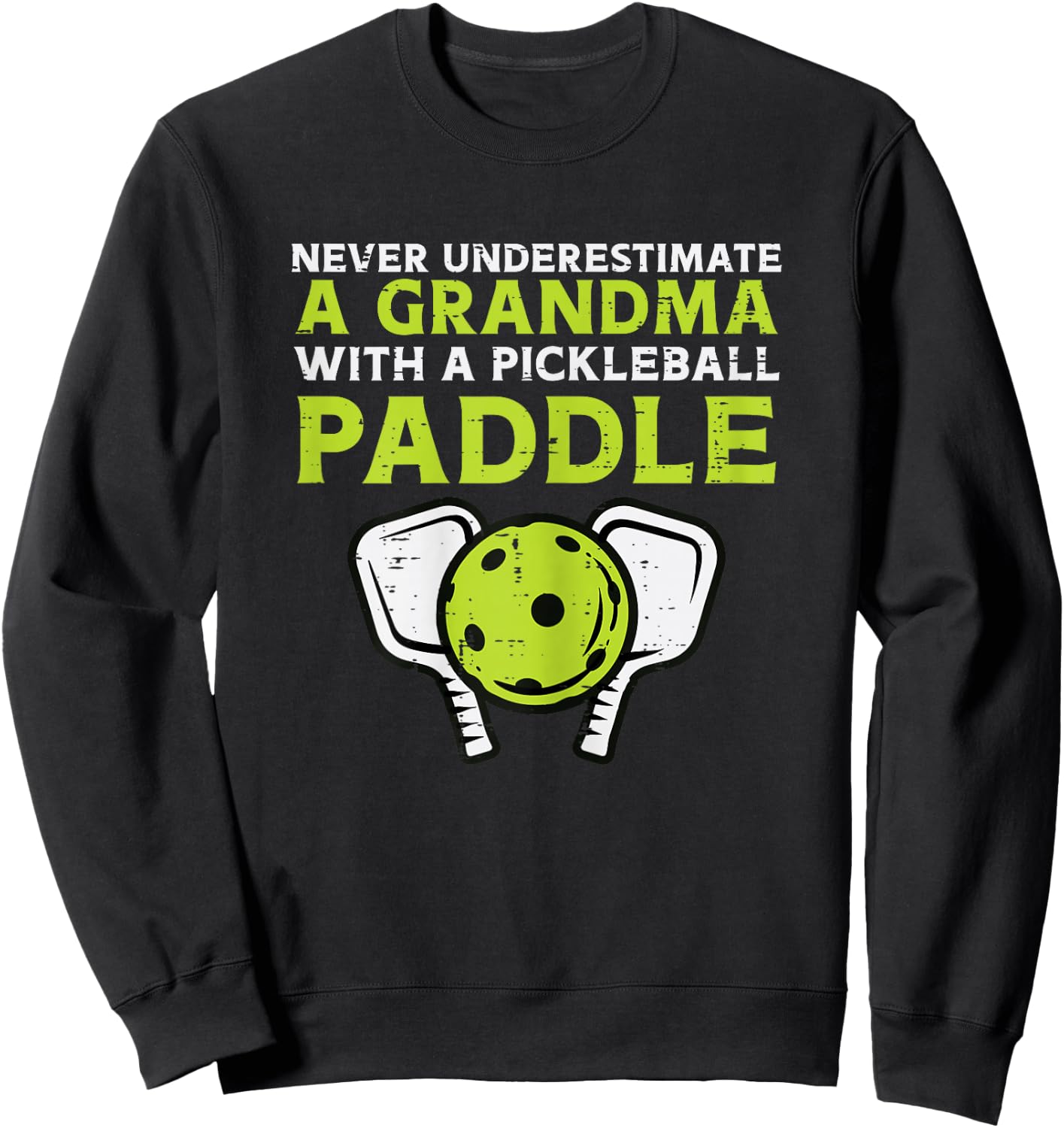 Never Underestimate Grandma With Pickleball Paddle Women Sweatshirt - Sweatshirt | Black