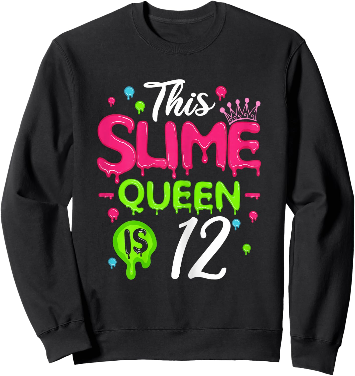 This Slime Queen Is 12 Slime Queen For Girls 12 Birthday Sweatshirt - Sweatshirt | Black