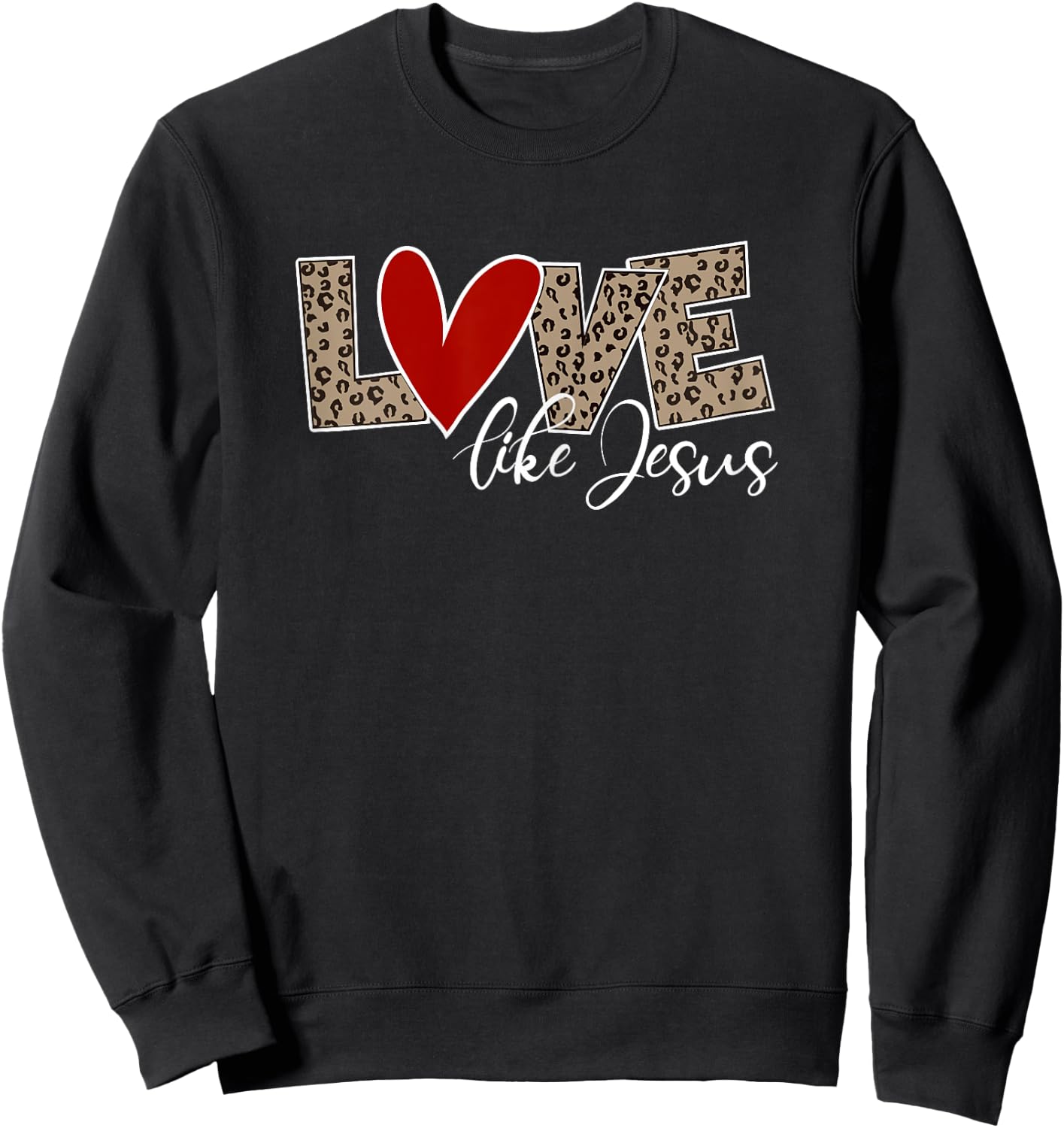 LOVE LIKE JESUS Leopard Print Christian Religion Sweatshirt - Sweatshirt | Black