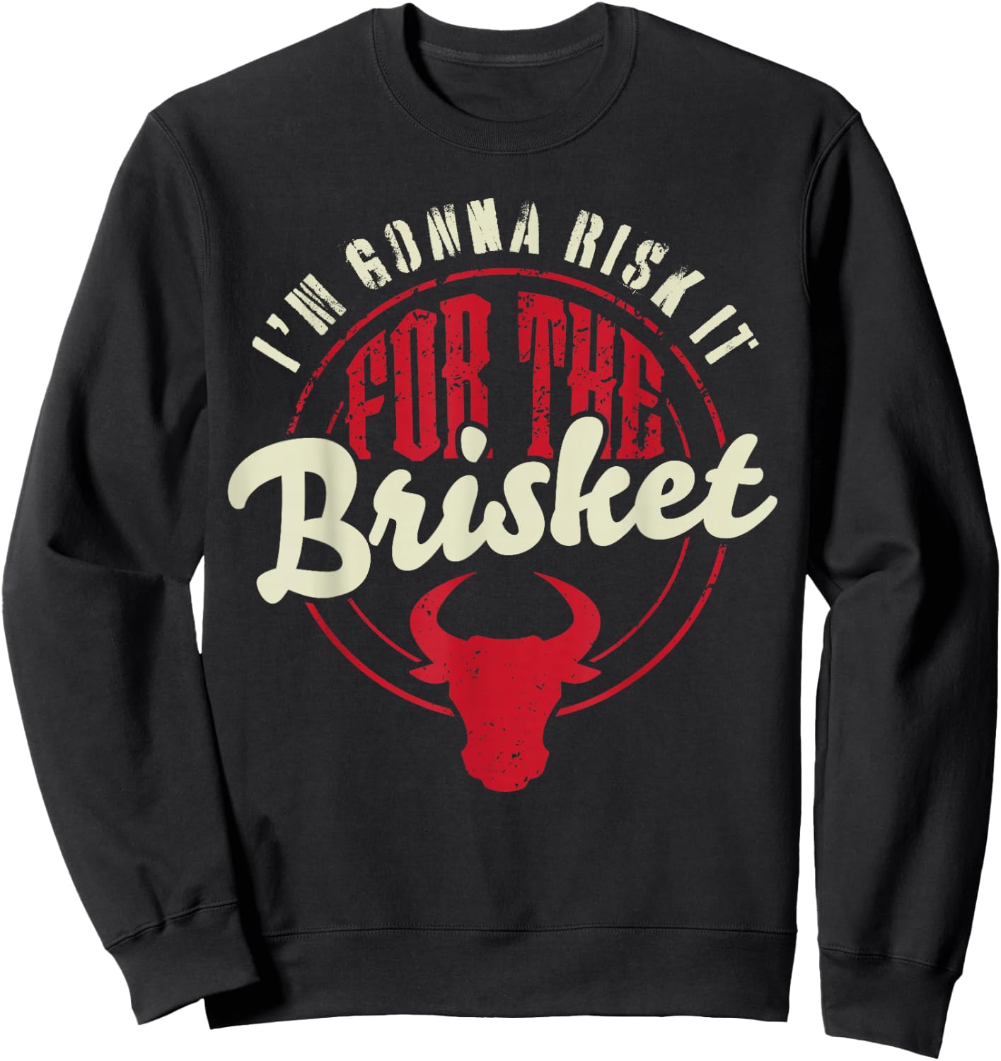 RISK IT FOR THE BRISKET Funny Meat Smoker Barbecue Chef BBQ Sweatshirt - Sweatshirt | Black