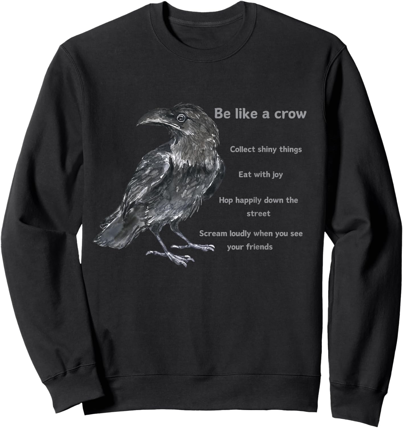 Crow Funny Life Lessons from a Corvus Bird Sweatshirt - Sweatshirt | Black