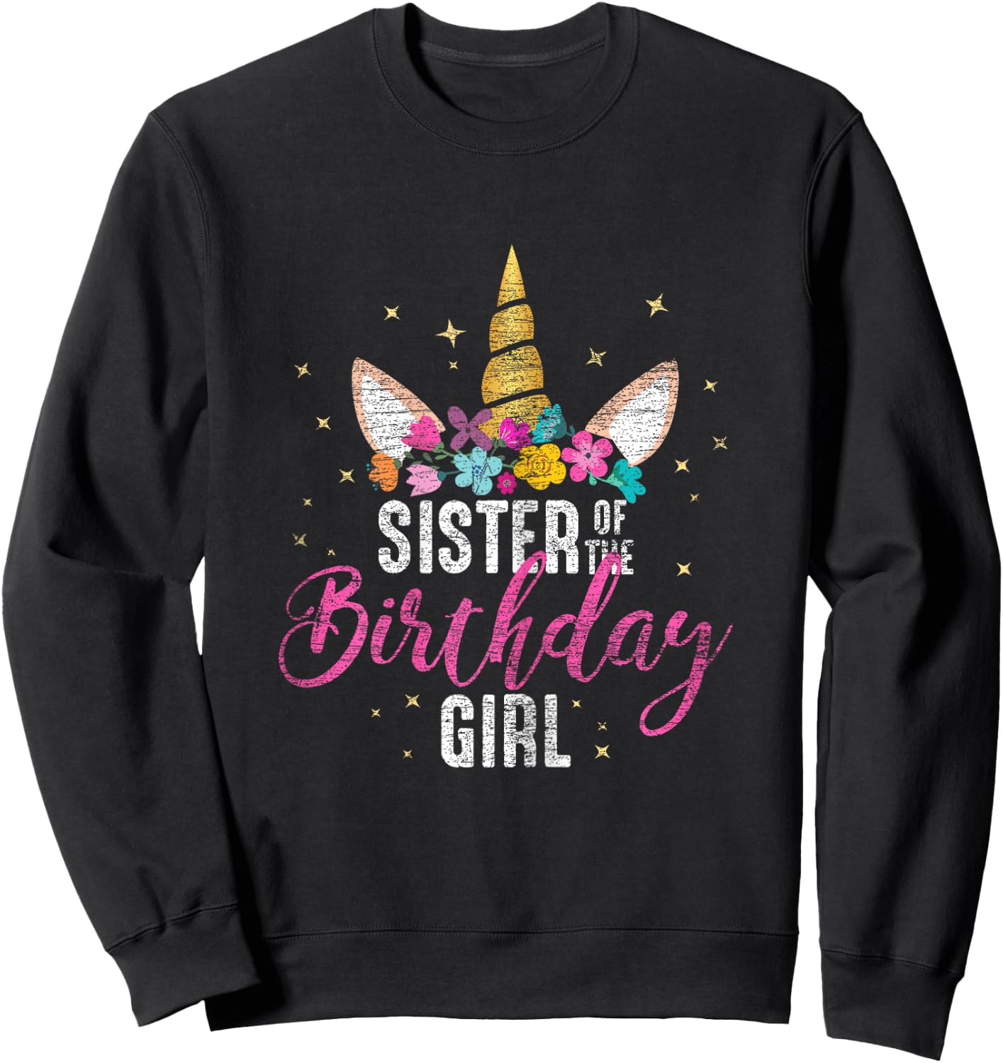 Sister Of The Birthday Girl Sibling Gift Unicorn Birthday Sweatshirt - Sweatshirt | Black
