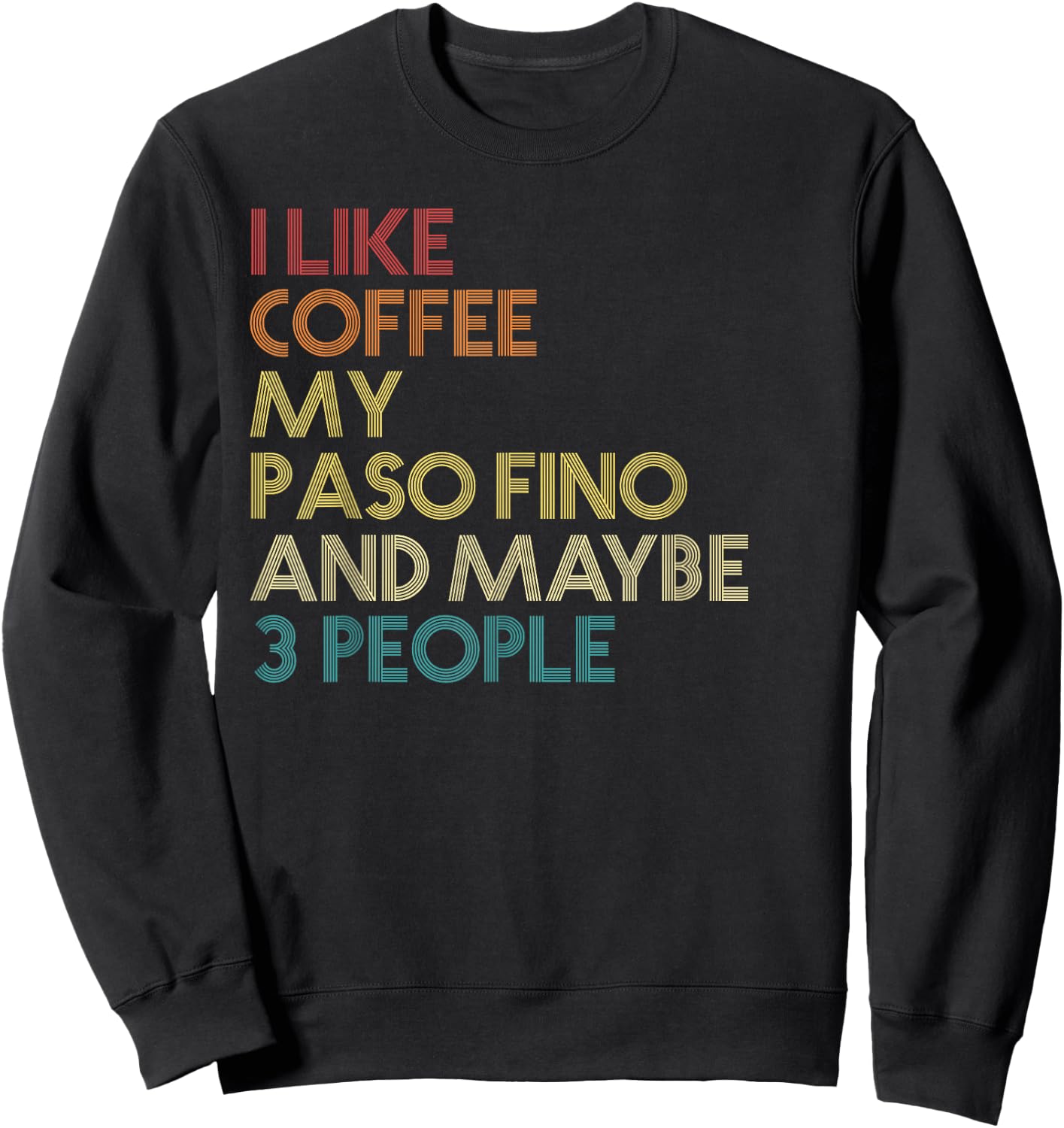 Paso Fino Horse Owner Gift Coffee Lover Quote Vintage Retro Sweatshirt - Sweatshirt | Black