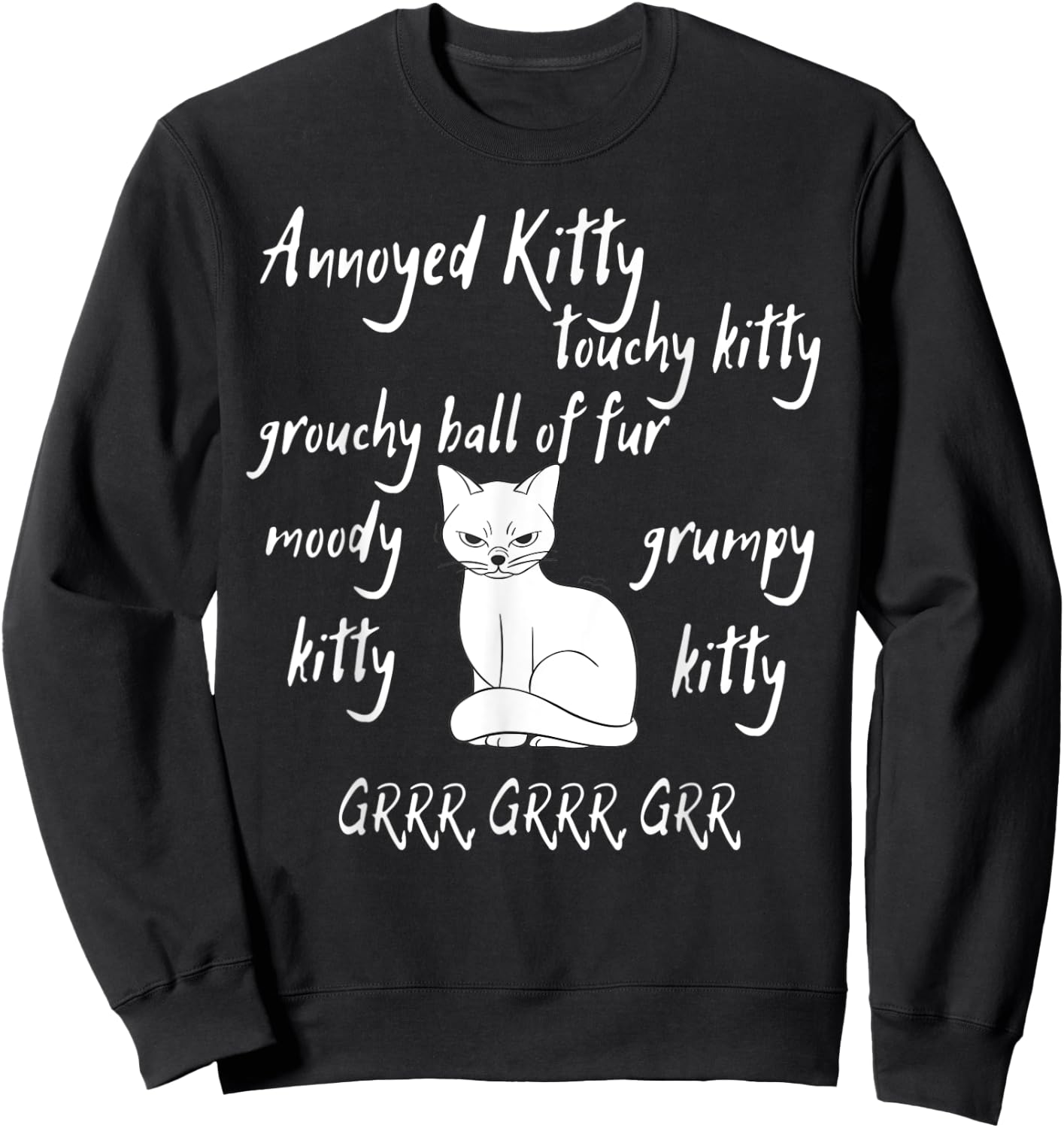Annoyed Kitty Touchy Kitty Grouchy Ball of Fur Moody Sarcasm Sweatshirt - Sweatshirt | Black