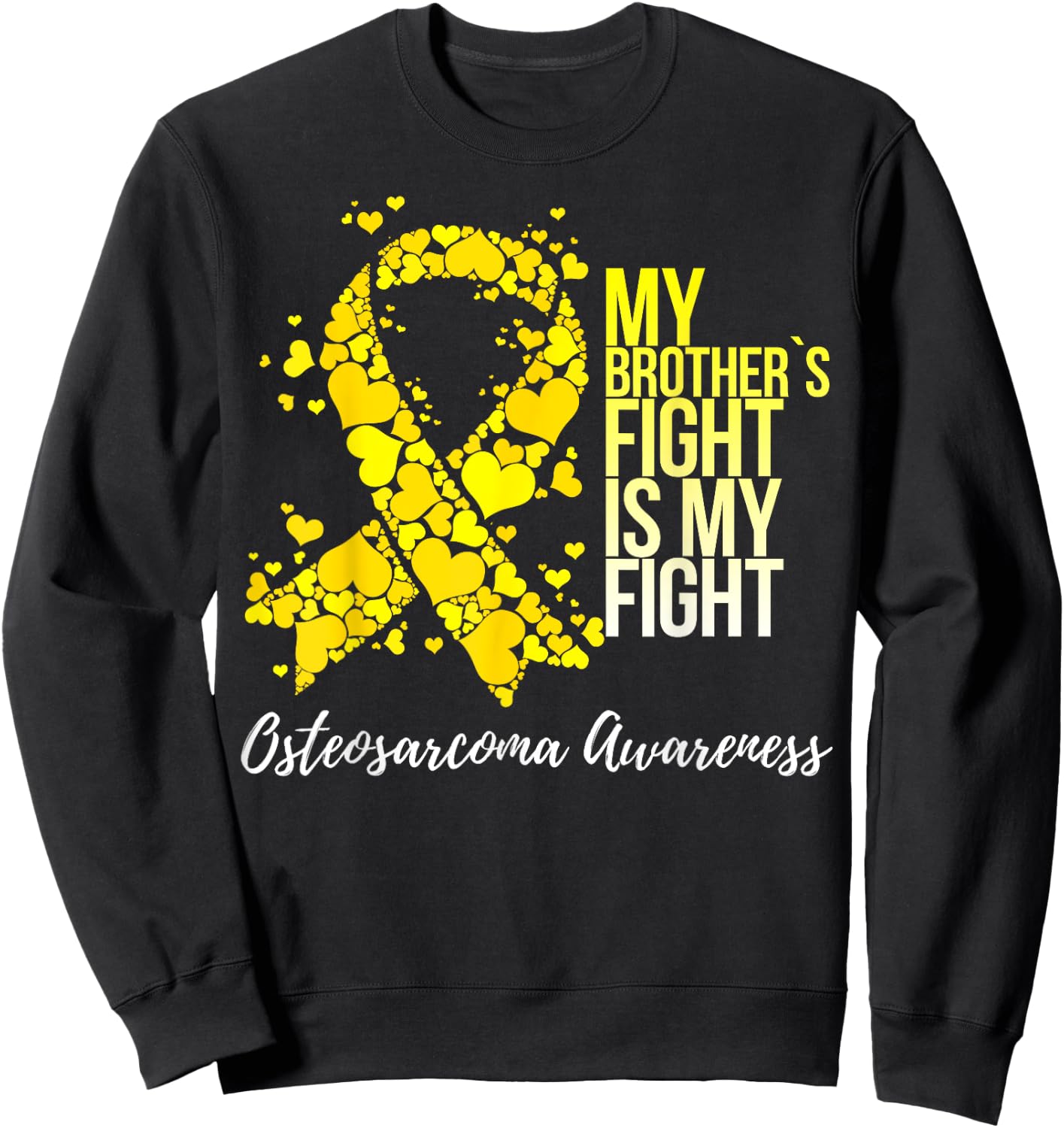 My Brother’s Fight Is My Fight Osteosarcoma Awareness Sweatshirt - Sweatshirt | Black
