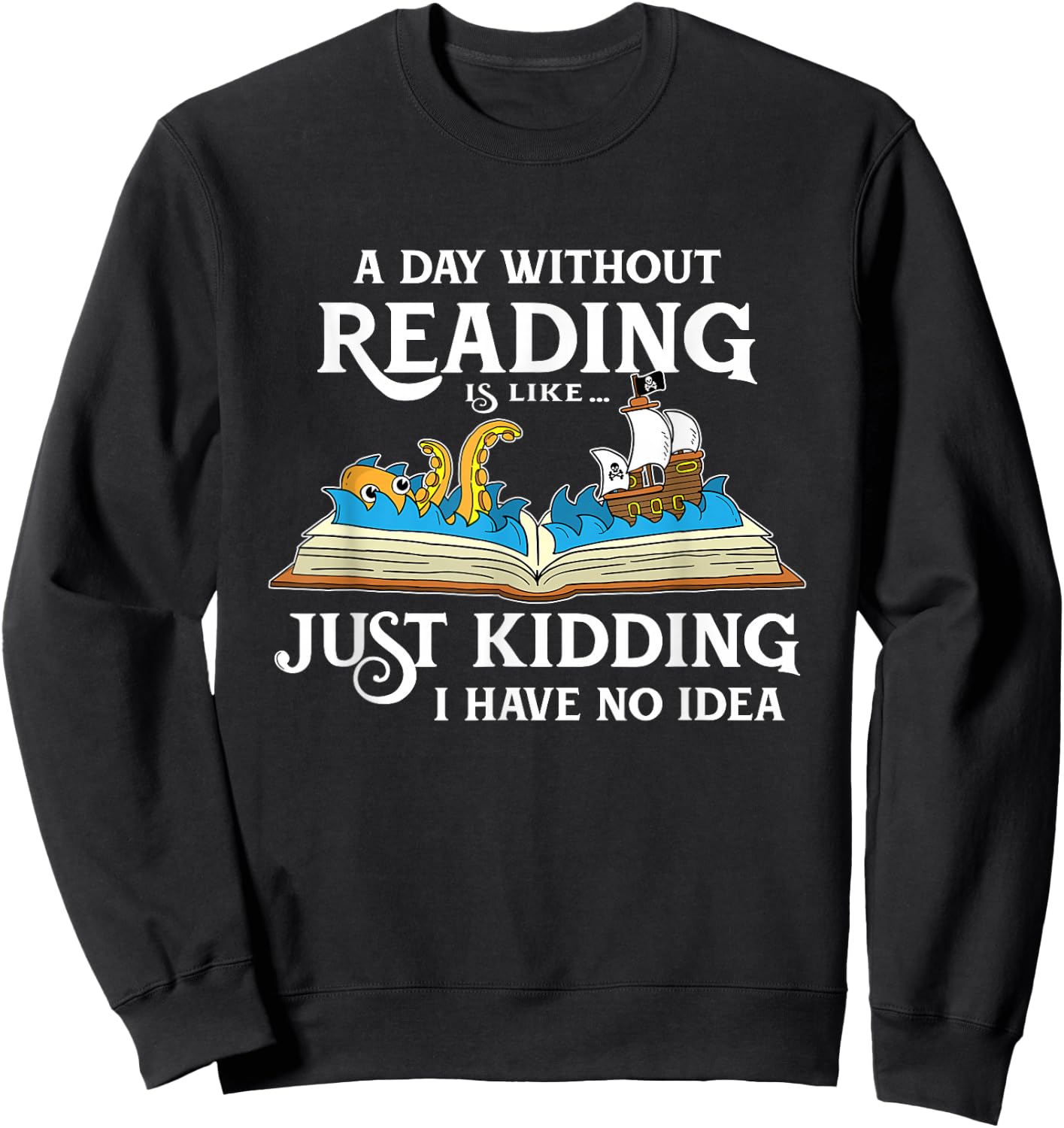 A Day Without Reading is Like - Book Lover Gift & Reading Small Sweatshirt - Sweatshirt | Black