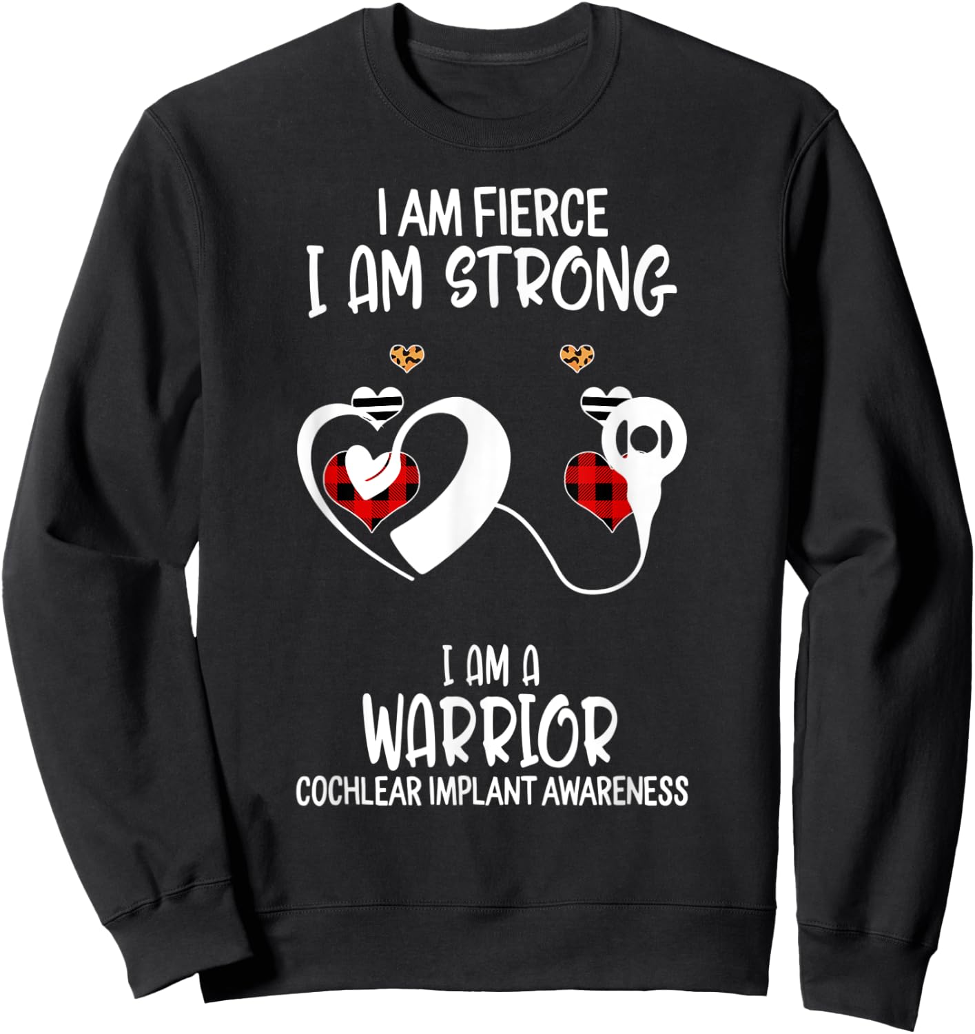 Cochlear Implant Awareness Ribbon I Am Fierce Strong Warrior Sweatshirt - Sweatshirt | Black