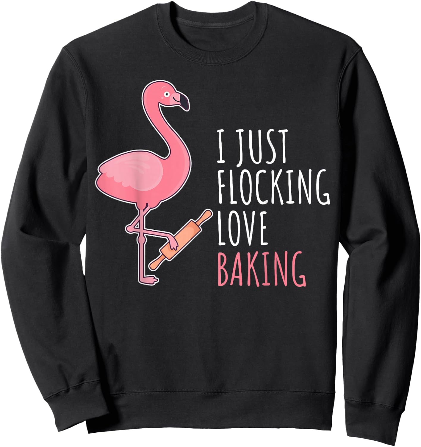 Funny Baking Confectioner Pastry Chef Baker I Pink Flamingo Sweatshirt - Sweatshirt | Black