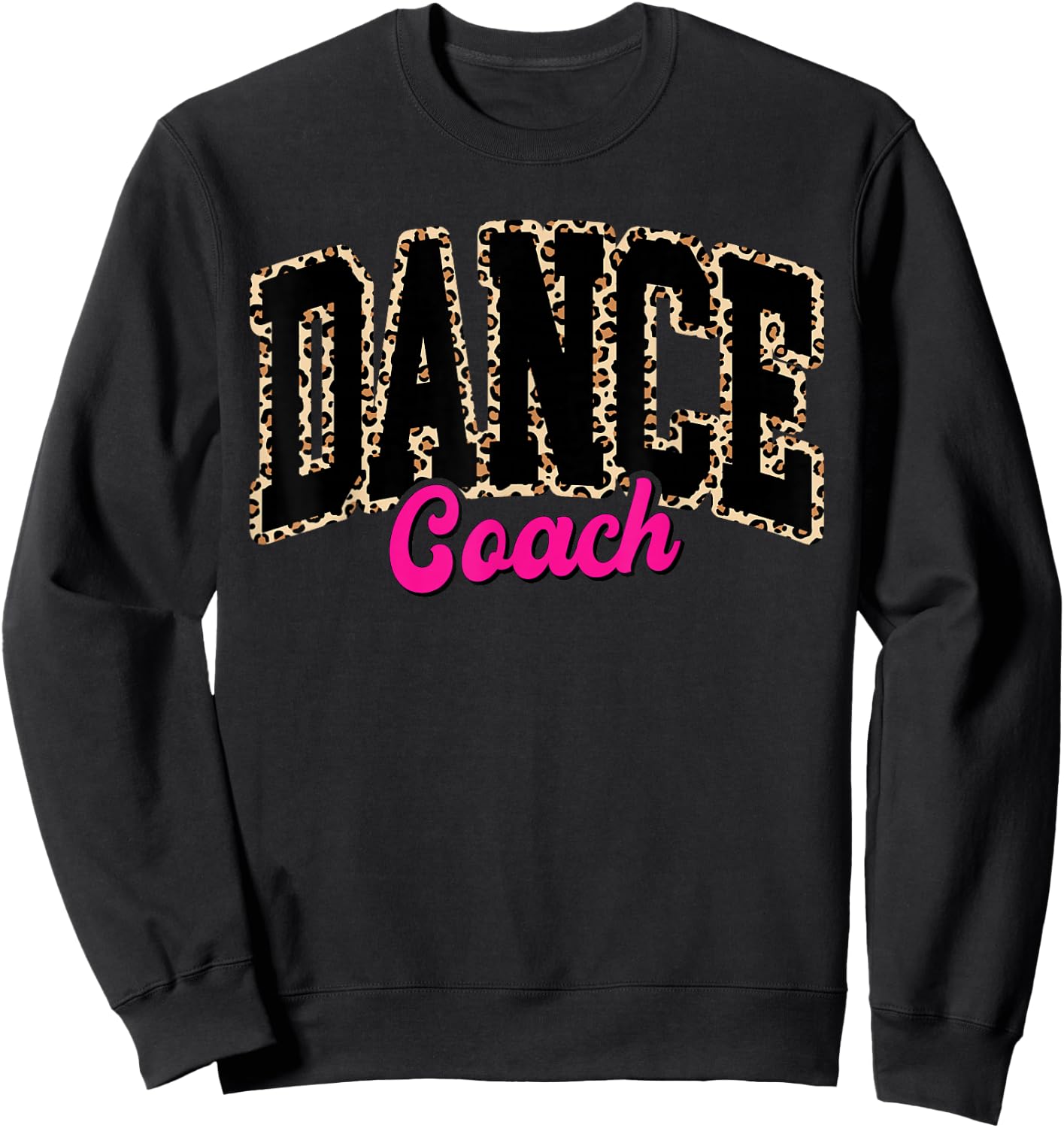 Dance Coach Leopard Dancing Life Girls Women Dancer Sweatshirt - Sweatshirt | Black