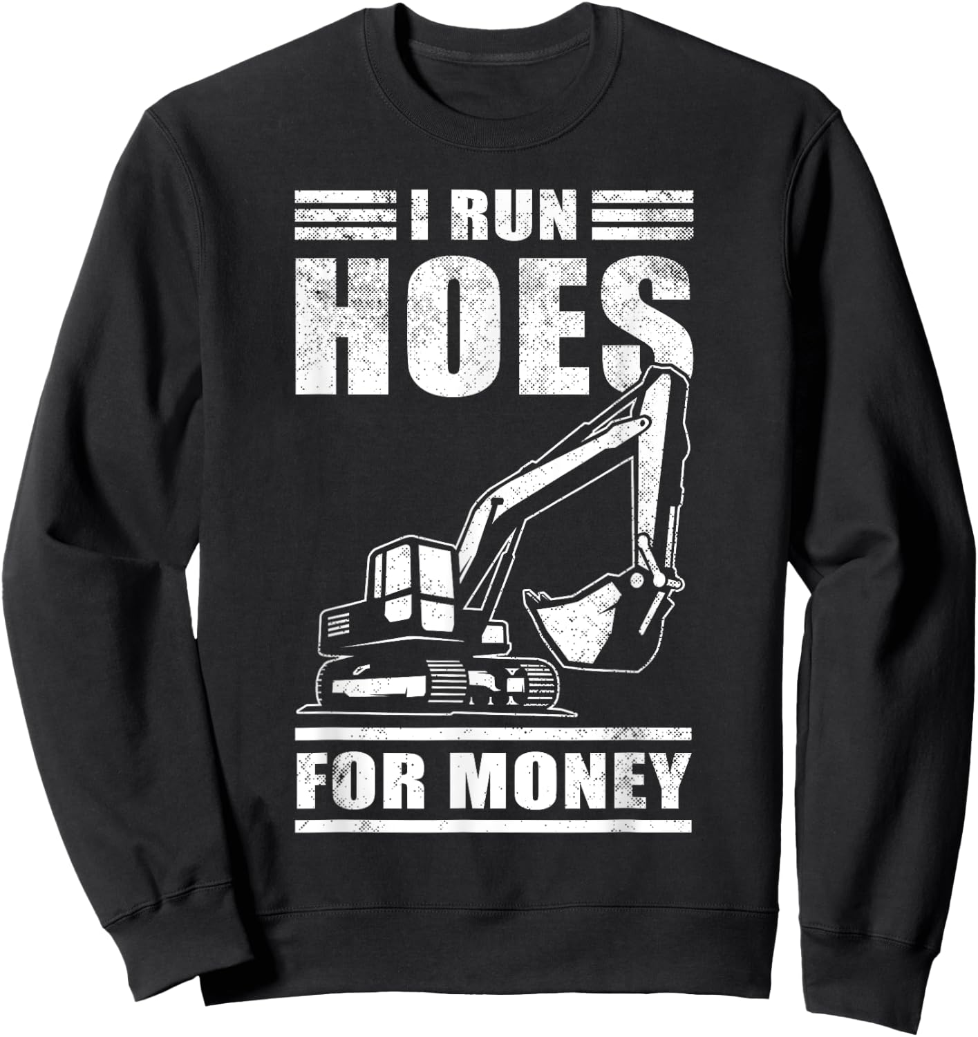 Funny I Run Hoes For Money Construction Excavator Gift Men Sweatshirt - Sweatshirt | Black
