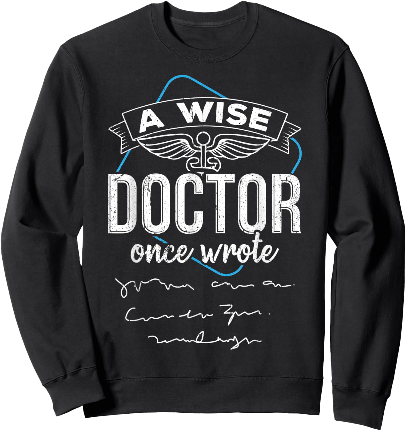 A wise doctor once wrote Sweatshirt - Sweatshirt | Black