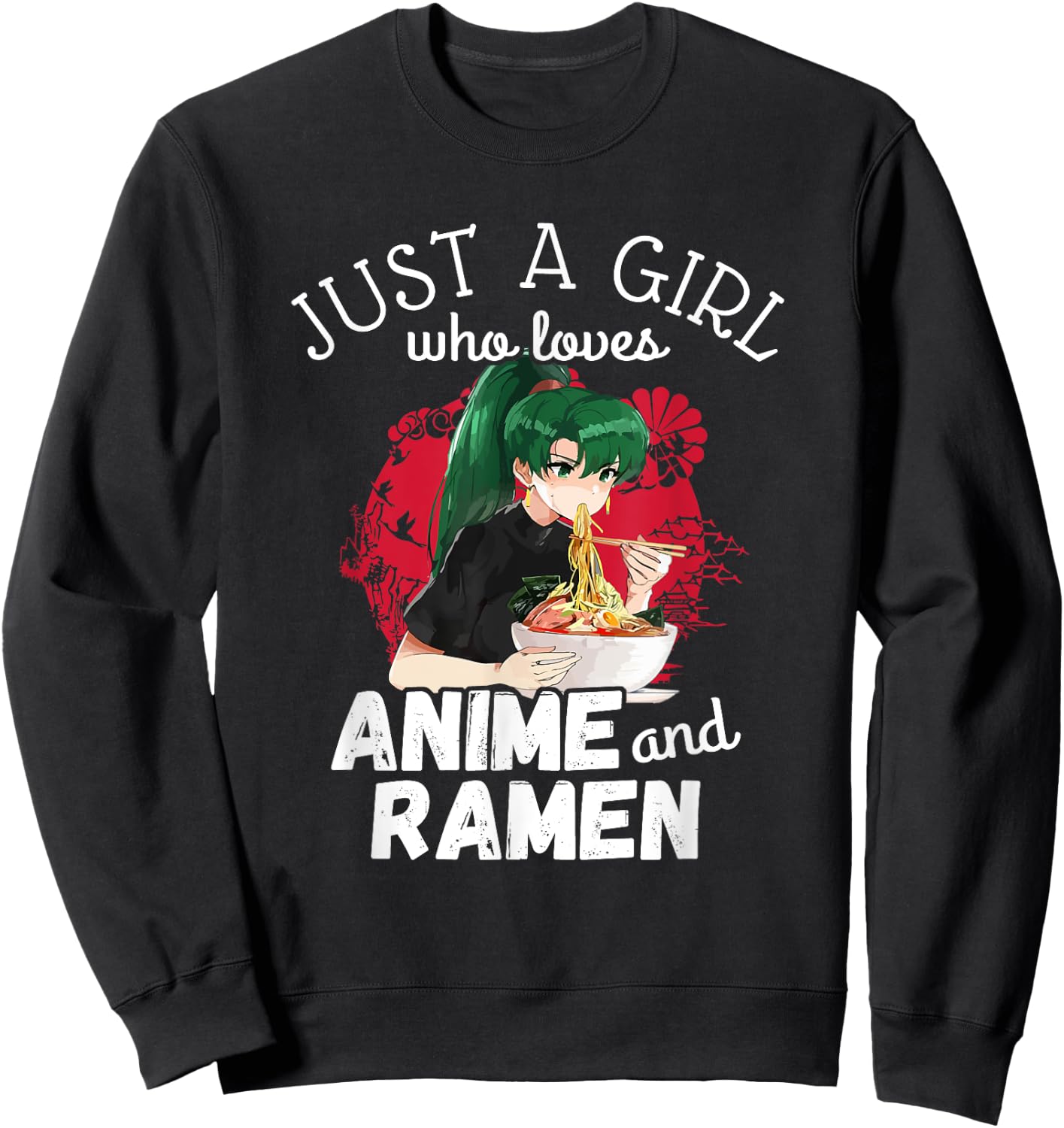 Just A Girl Who Loves Anime and Ramen - Cute Kawaii Gift Sweatshirt - Sweatshirt | Black