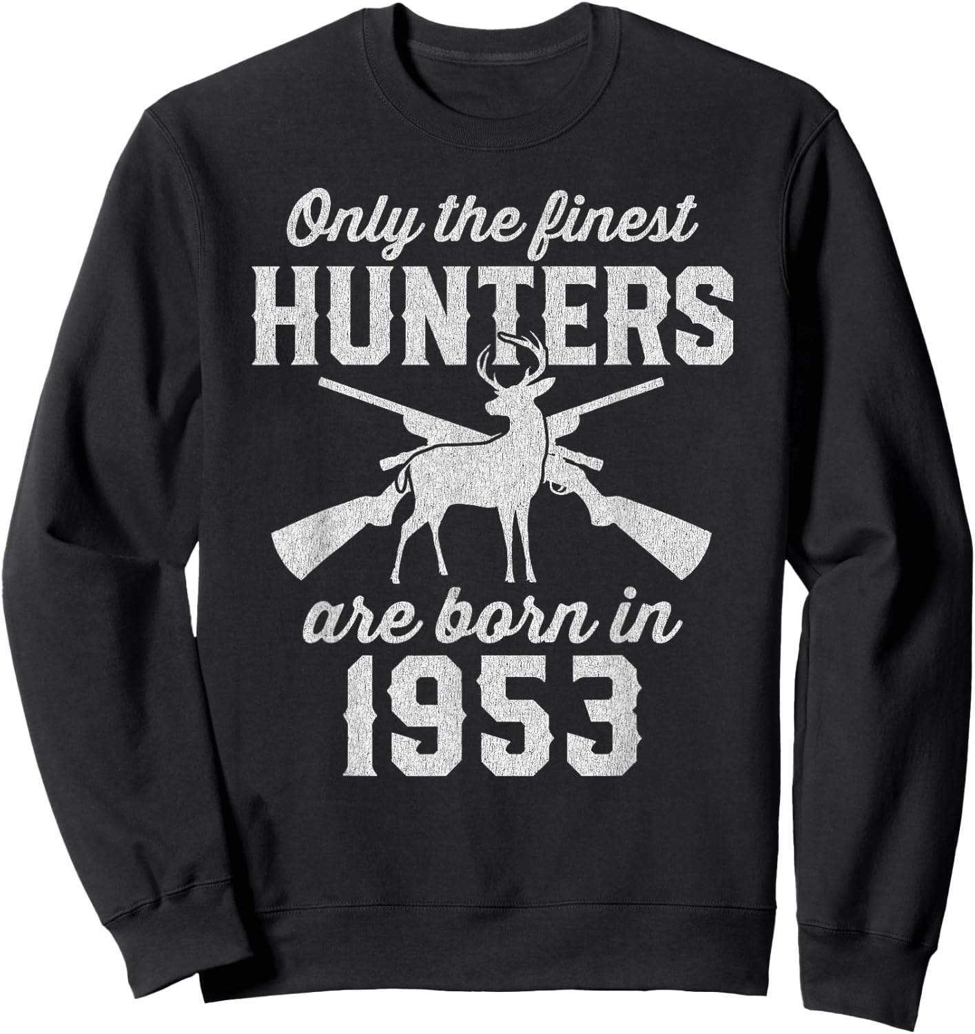 72 Year Old Deer Hunter: Hunting 1953 72nd Birthday Sweatshirt - Sweatshirt | Black