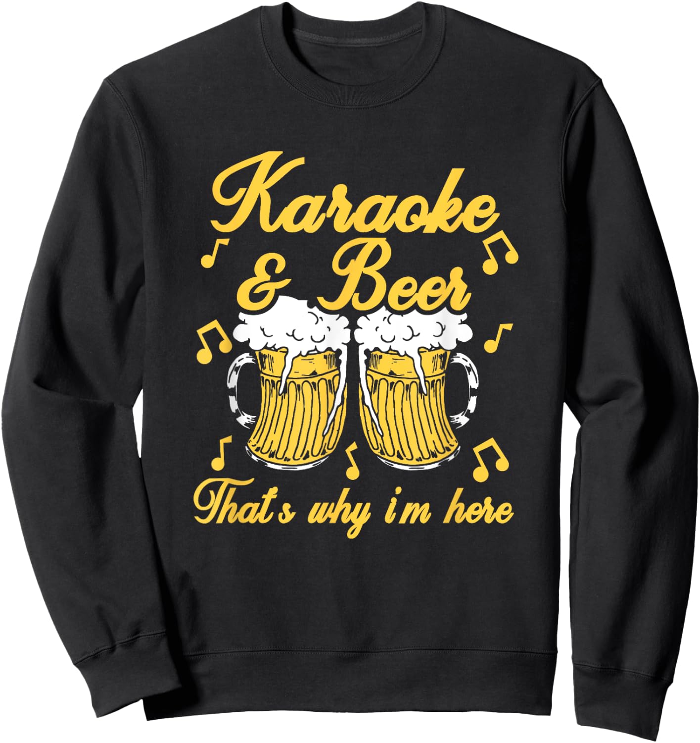 Karaoke & Beer That's Why I'm Here Singer Microphone Gift Sweatshirt - Sweatshirt | Black