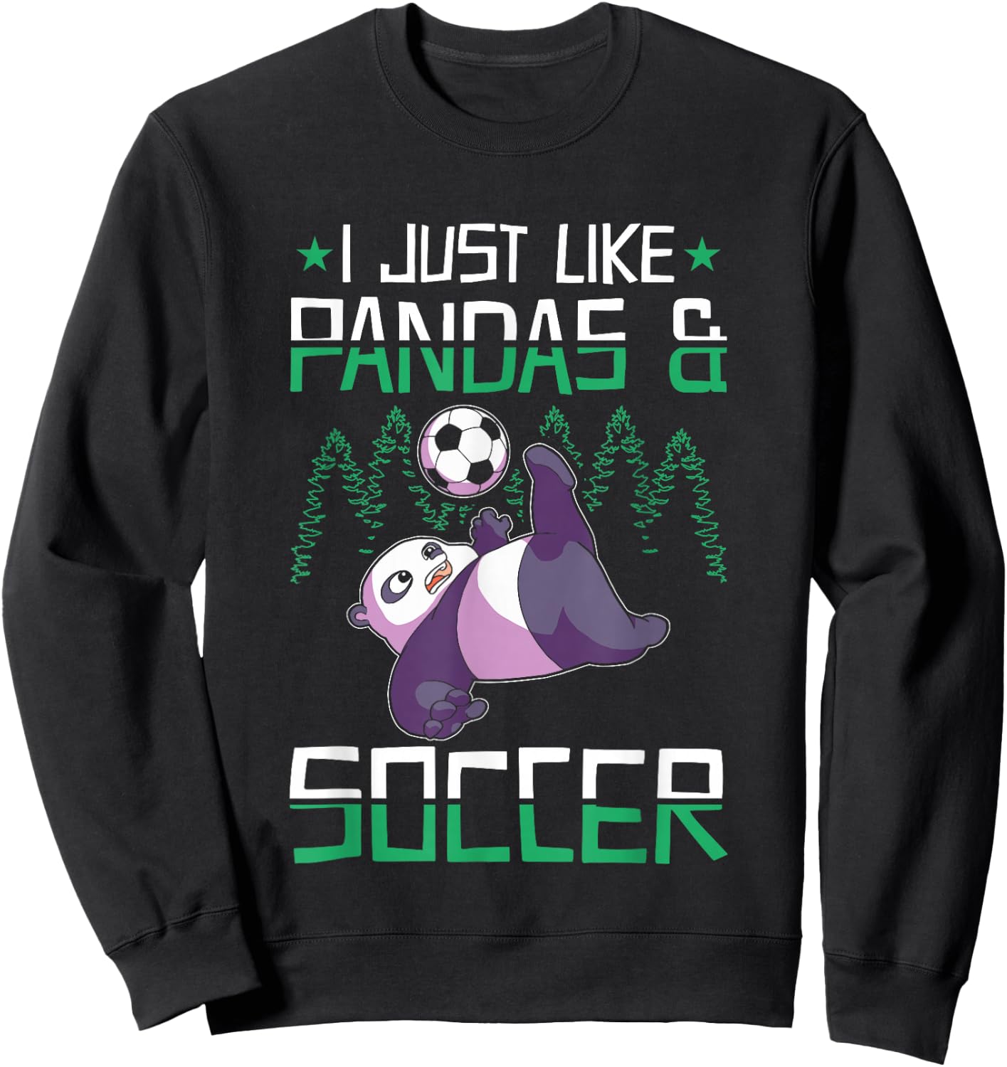 Panda Soccer I just love Pandas and Playing Soccer Sweatshirt - Sweatshirt | Black