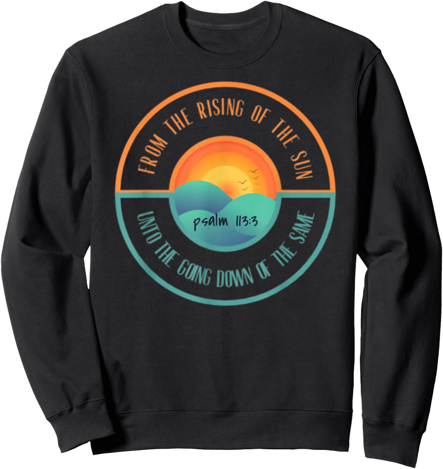 Psalm 113:3 From The Rising Of The Sun Bible Verse Sweatshirt - Sweatshirt | Black