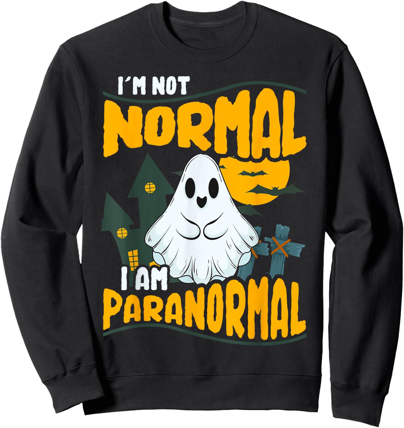 Funny Ghost Hunting Graphic - I'm Not Normal I Am Paranormal Sweatshirt - Sweatshirt | Black