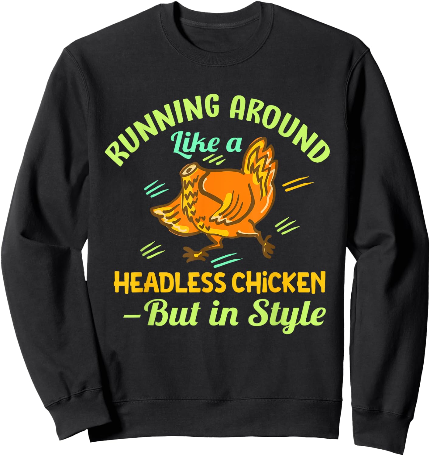 Running Around Like a Headless Chicken – But in Style Sweatshirt - Sweatshirt | Black