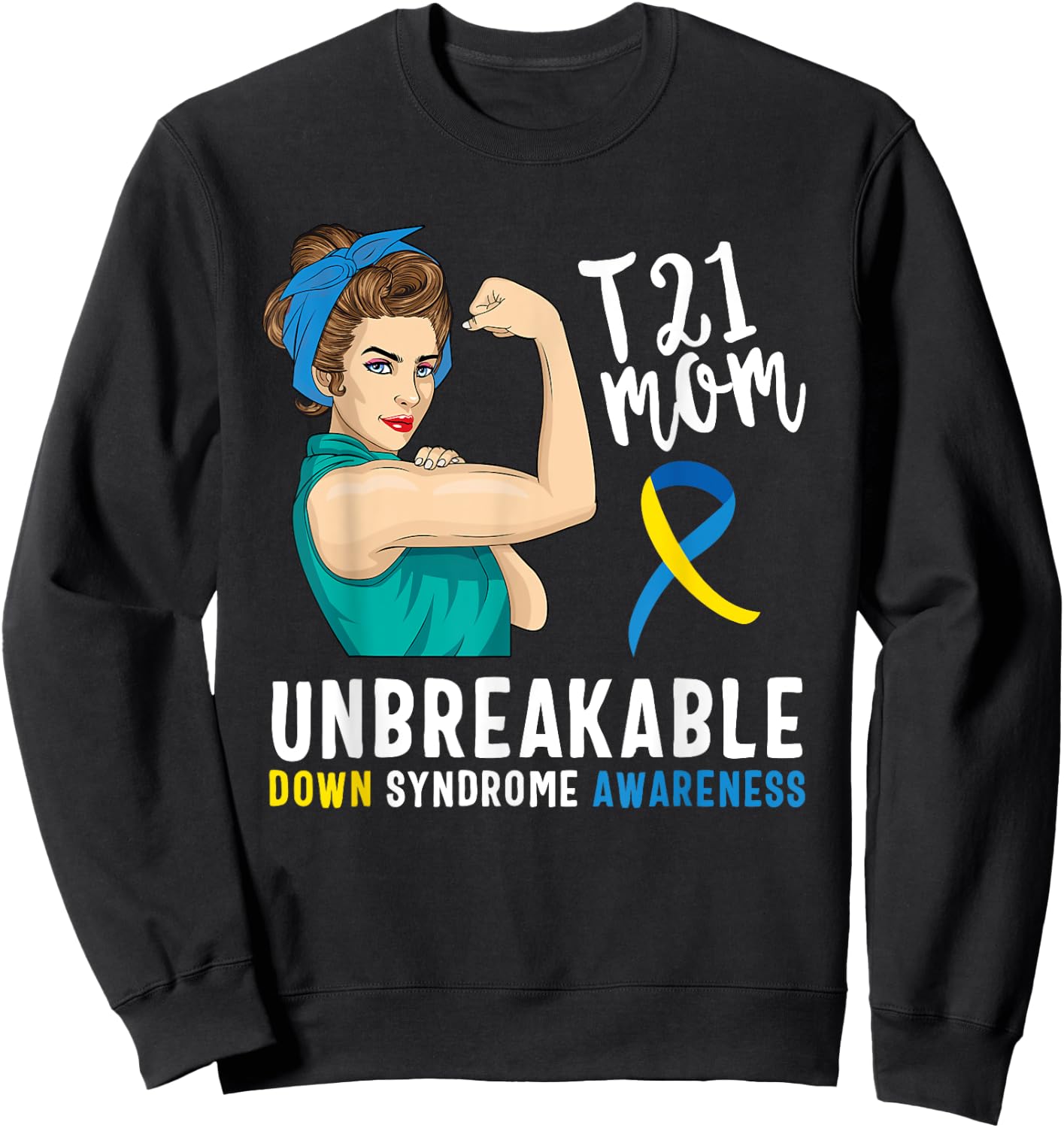 Down Syndrome Mom Unbreakable Awareness Trisomy 21 Gift Sweatshirt - Sweatshirt | Black