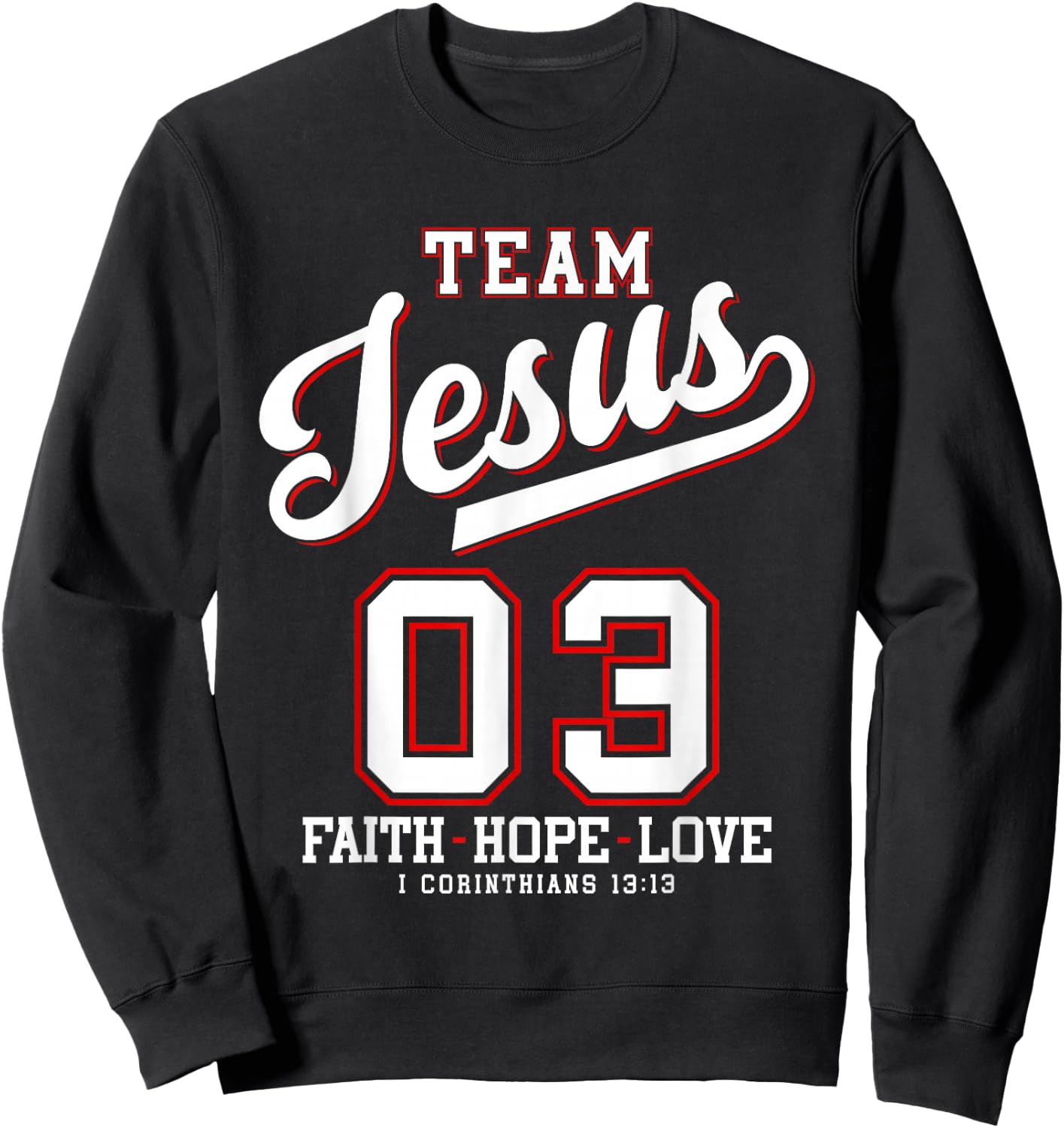 Christian - Team Jesus 03 Faith Hope Love Sweatshirt - Sweatshirt | Black