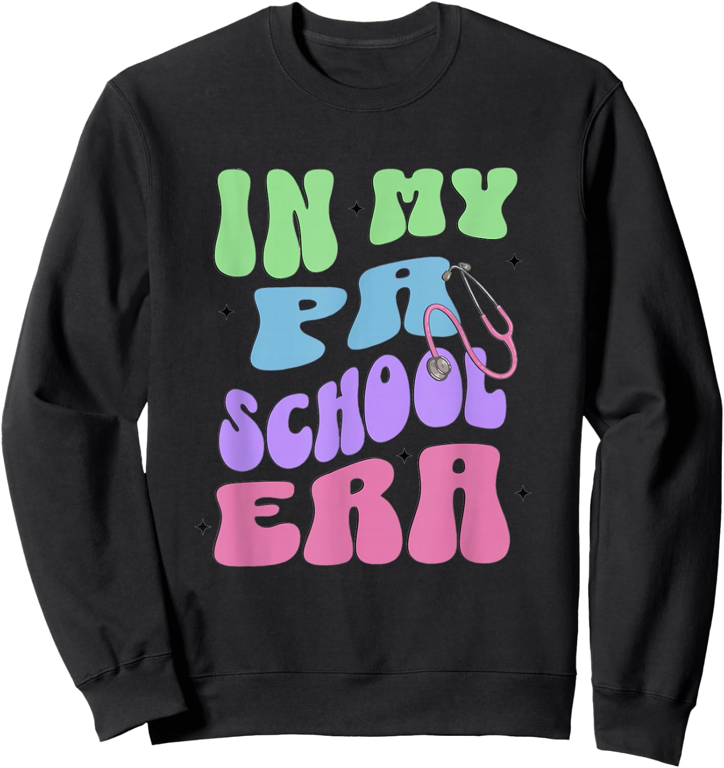 In My PA School Era Physician Assistant School Student Sweatshirt - Sweatshirt | Black