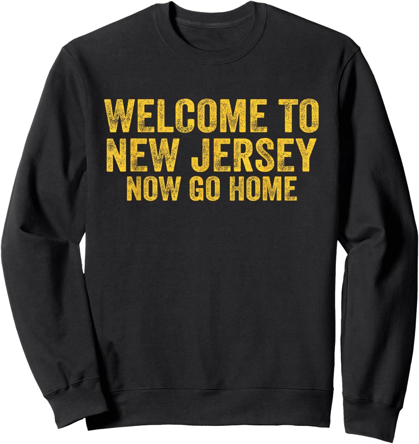 Vintage Welcome to New Jersey Now Go Home Shirt Retro Gift Sweatshirt - Sweatshirt | Black
