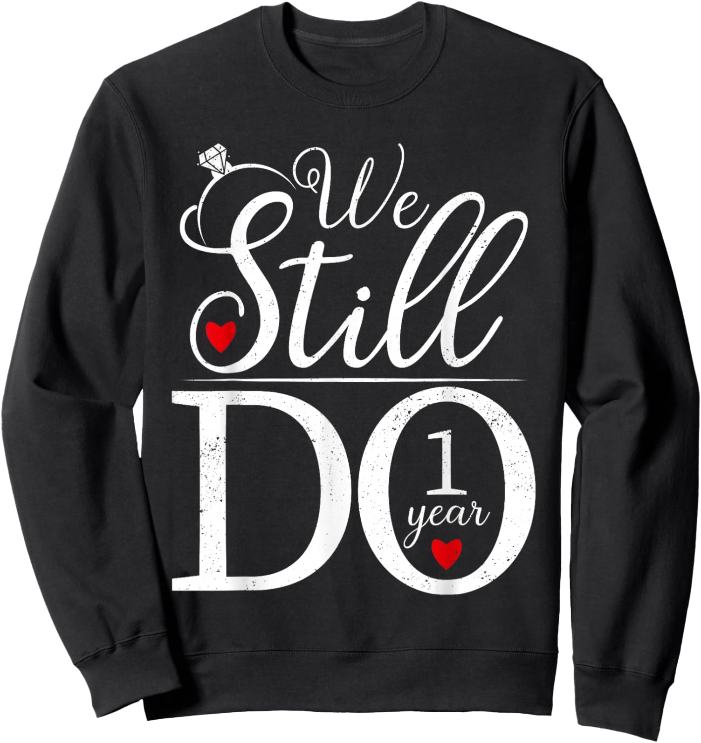 We Still Do 1 Year Couples Shirt 1st Wedding Anniversary Sweatshirt - Sweatshirt | Black