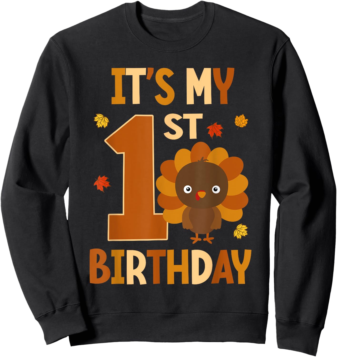 Its My 1st Birthday Turkey Themed First Birthday 1 Yrs Old Sweatshirt - Sweatshirt | Black