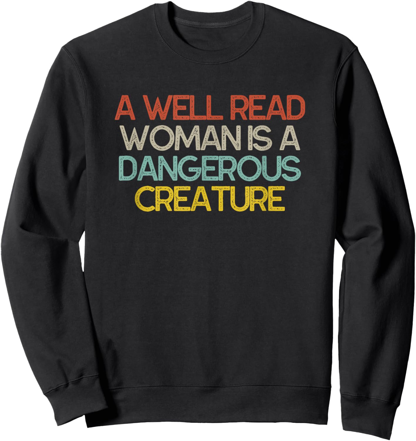 A Well Read Woman is a Dangerous Creature Bookworm Sweatshirt - Sweatshirt | Black