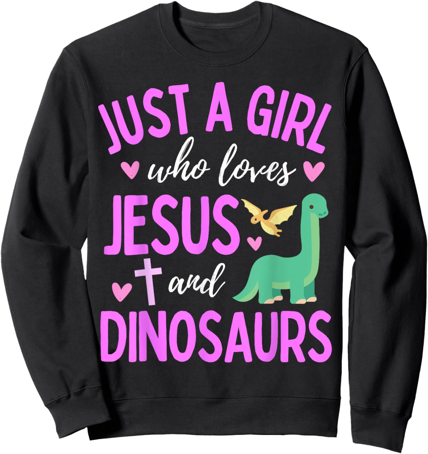 Just A Girl Who Loves Jesus and Dinosaurs Christian Cute Sweatshirt - Sweatshirt | Black